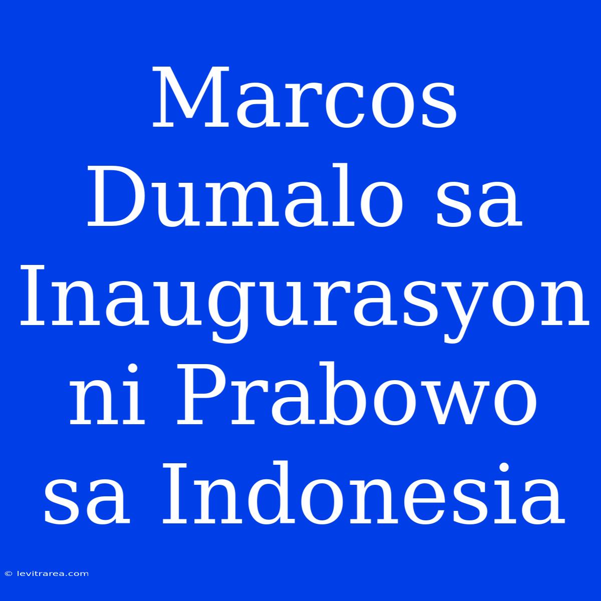 Marcos Dumalo Sa Inaugurasyon Ni Prabowo Sa Indonesia