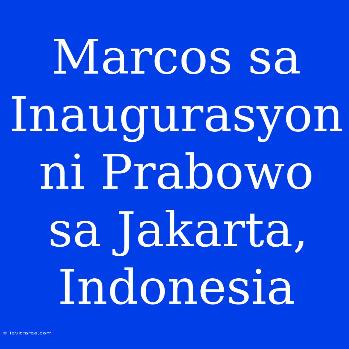 Marcos Sa Inaugurasyon Ni Prabowo Sa Jakarta, Indonesia