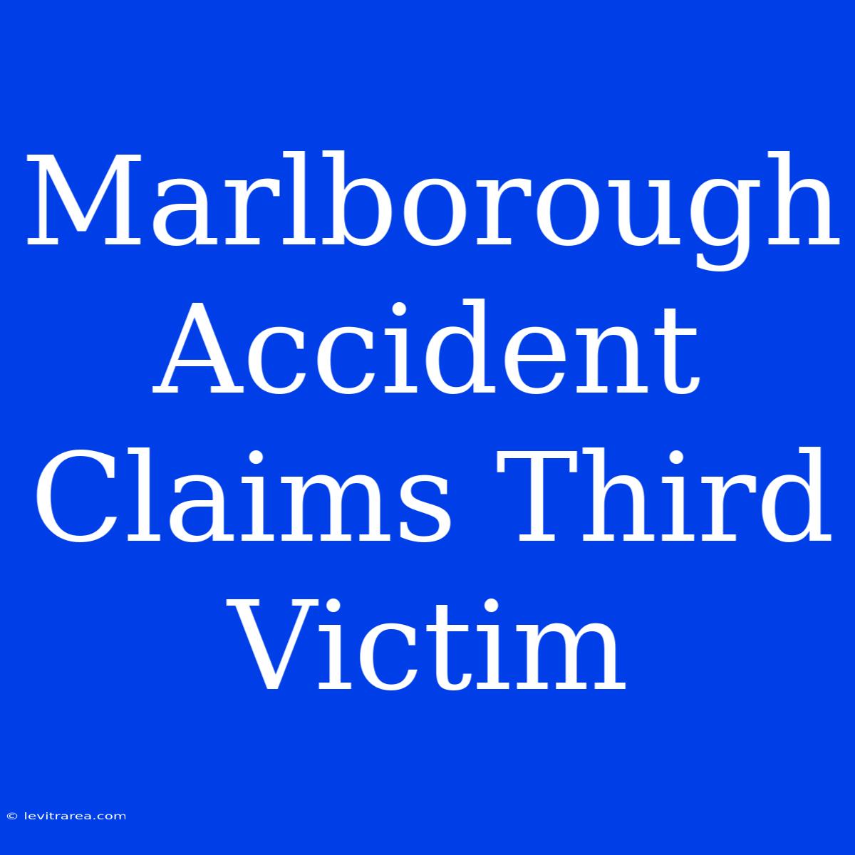 Marlborough Accident Claims Third Victim 