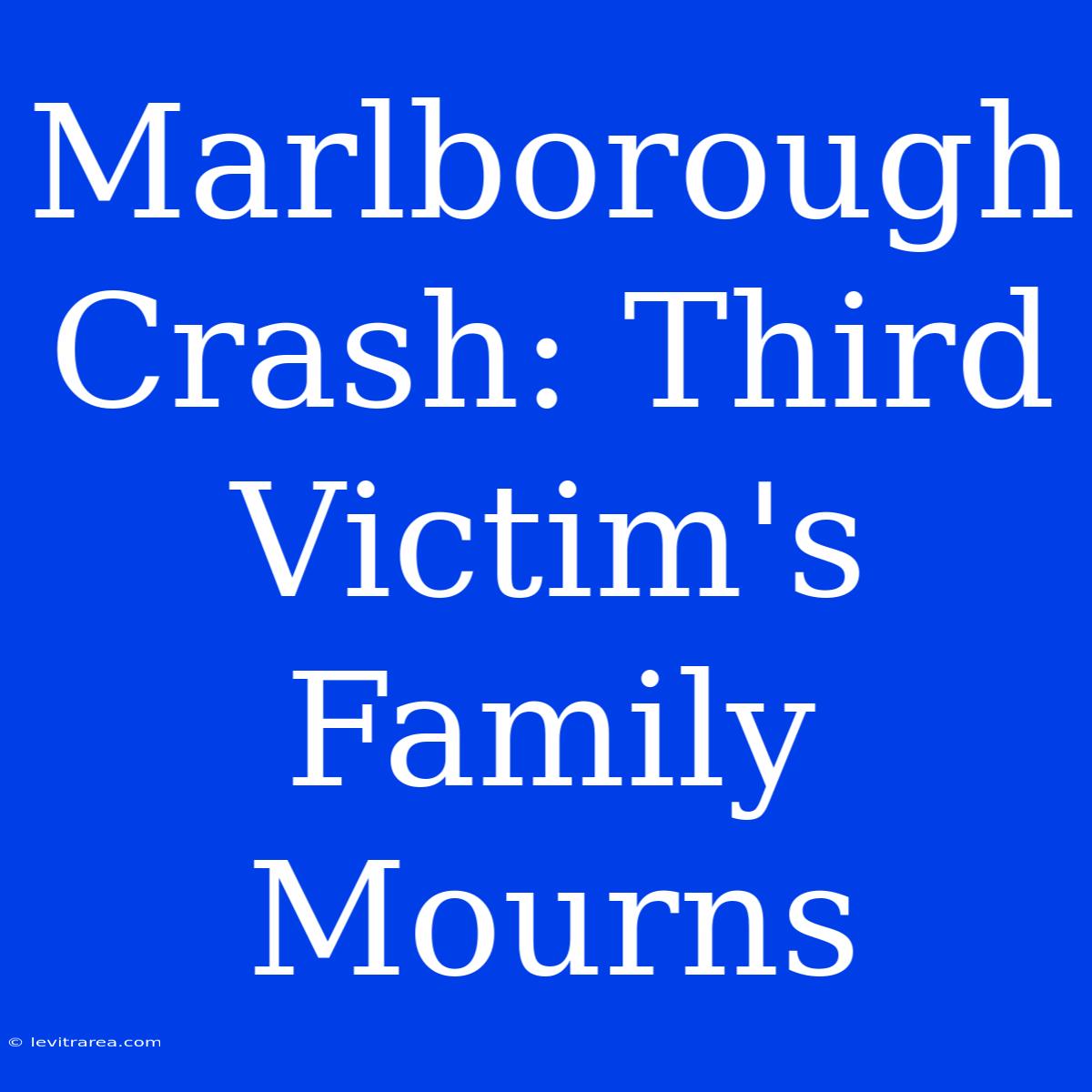 Marlborough Crash: Third Victim's Family Mourns