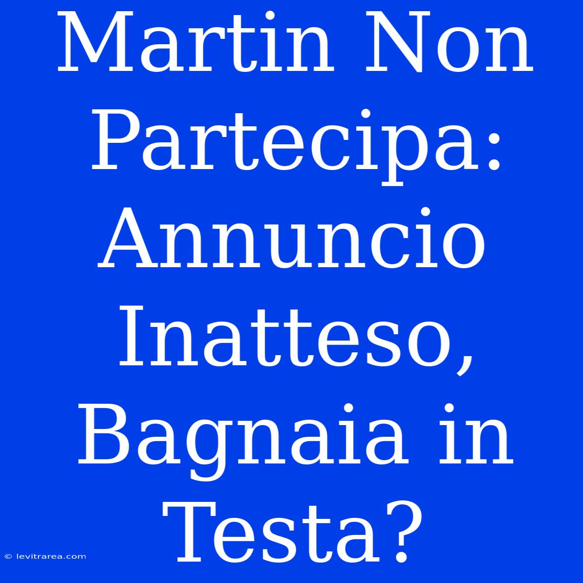 Martin Non Partecipa: Annuncio Inatteso, Bagnaia In Testa?