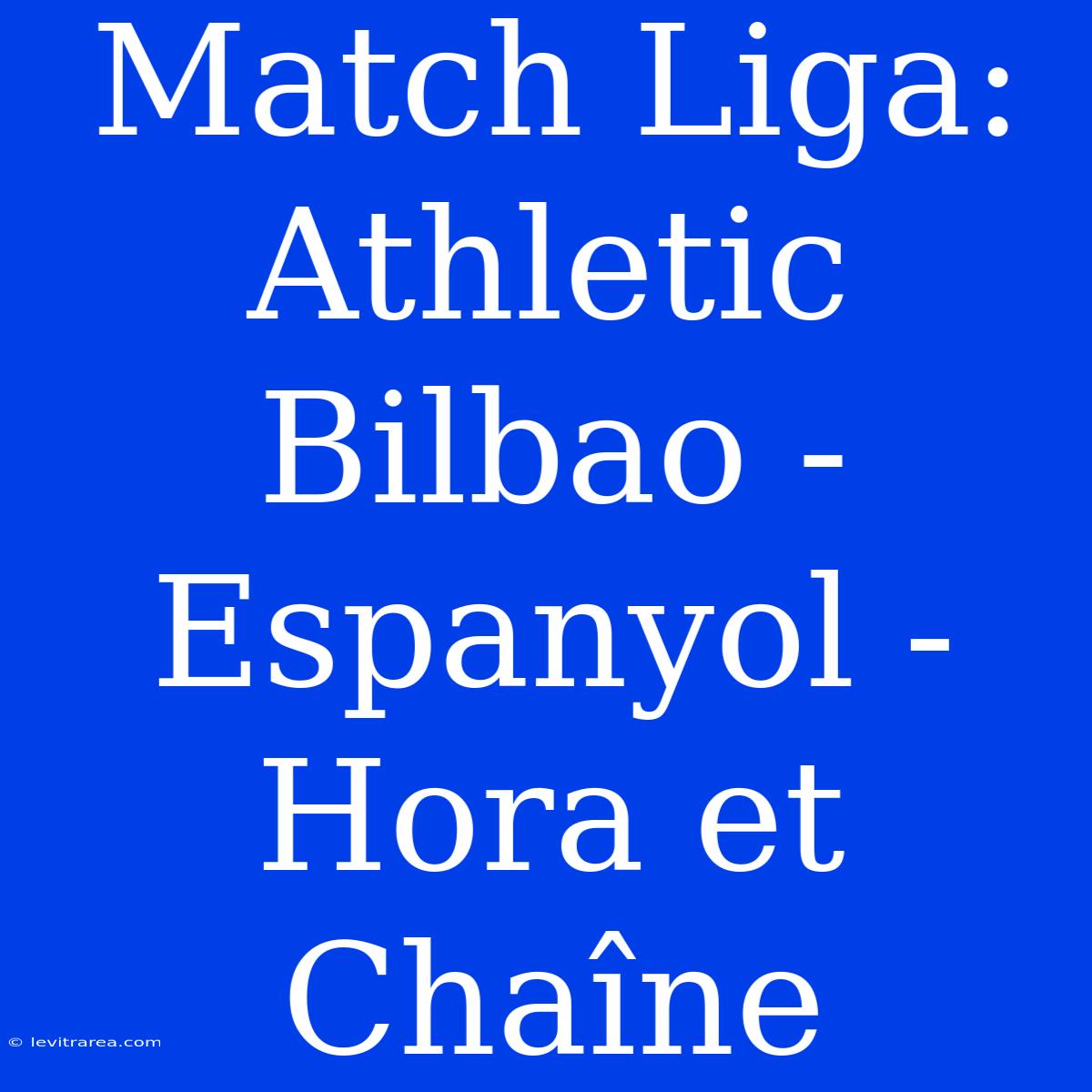 Match Liga: Athletic Bilbao - Espanyol - Hora Et Chaîne