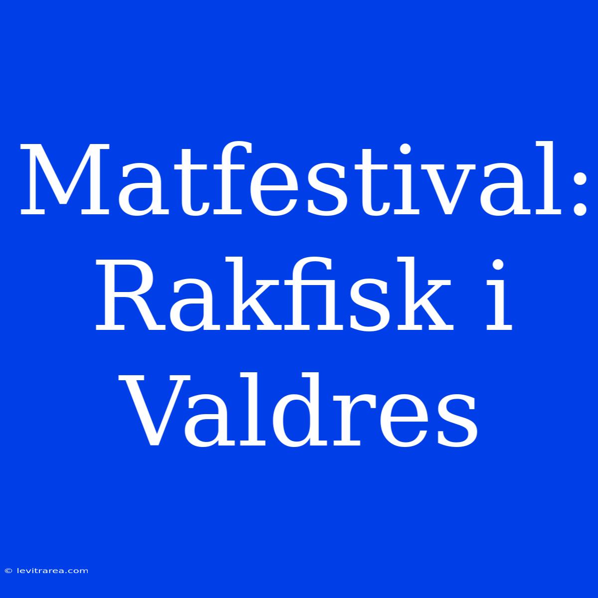 Matfestival: Rakfisk I Valdres 