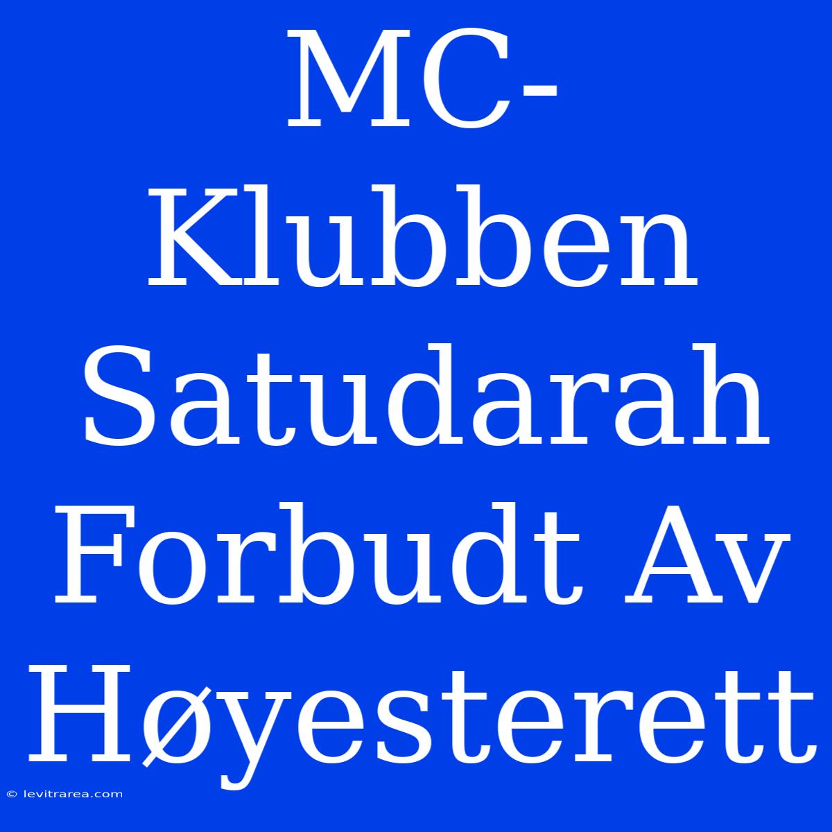 MC-Klubben Satudarah Forbudt Av Høyesterett