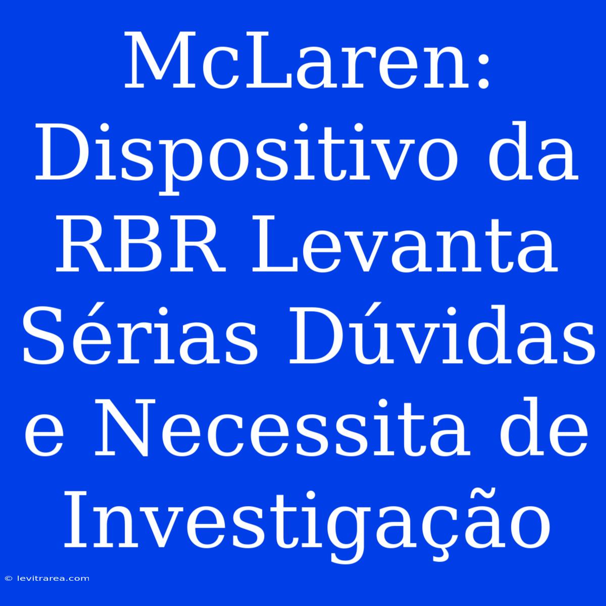 McLaren: Dispositivo Da RBR Levanta Sérias Dúvidas E Necessita De Investigação