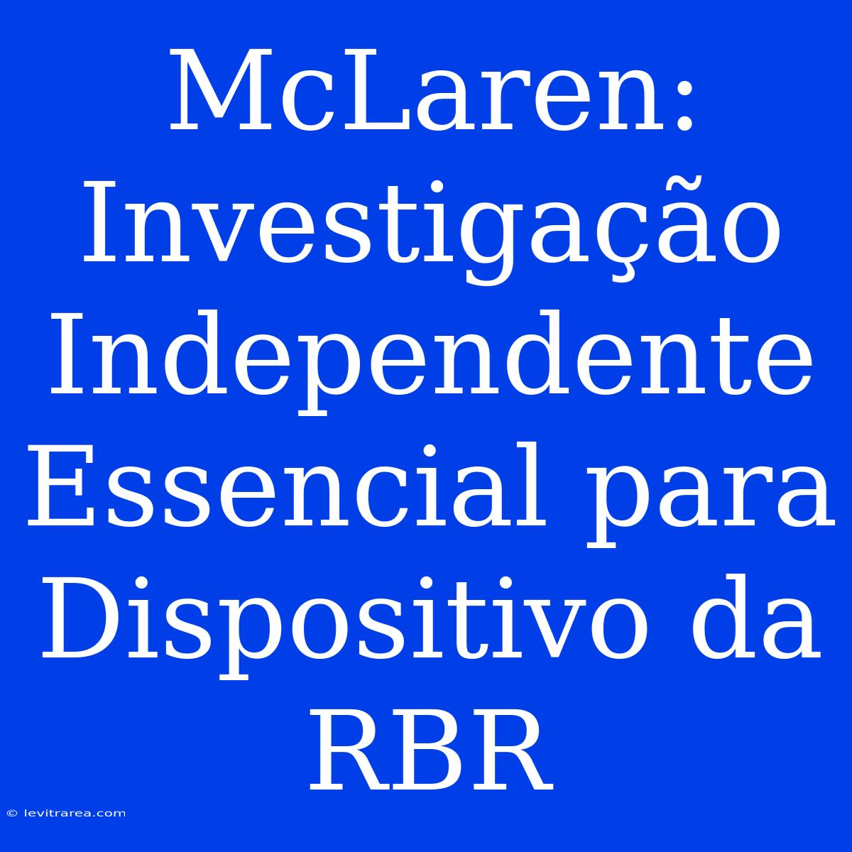 McLaren: Investigação Independente Essencial Para Dispositivo Da RBR