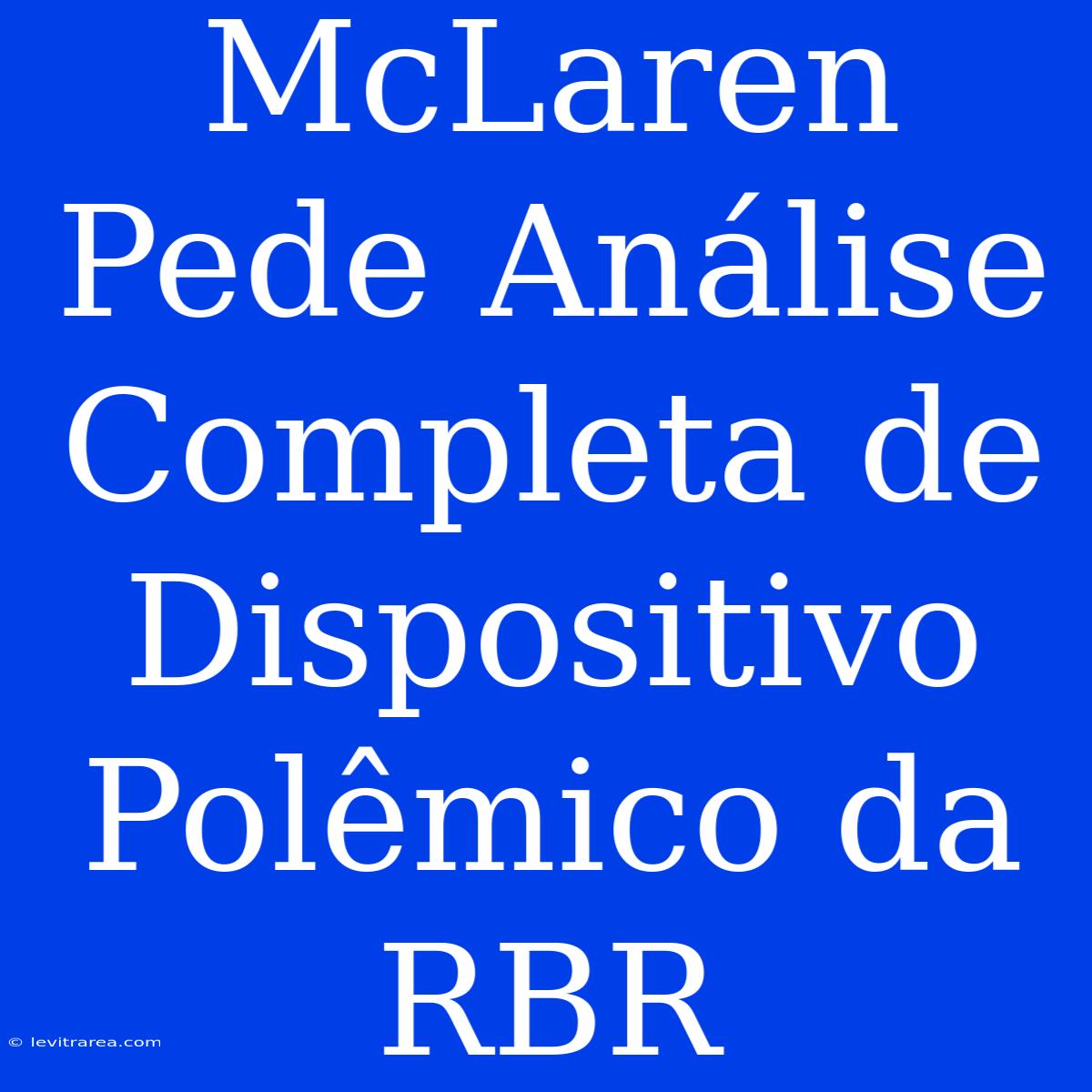 McLaren Pede Análise Completa De Dispositivo Polêmico Da RBR