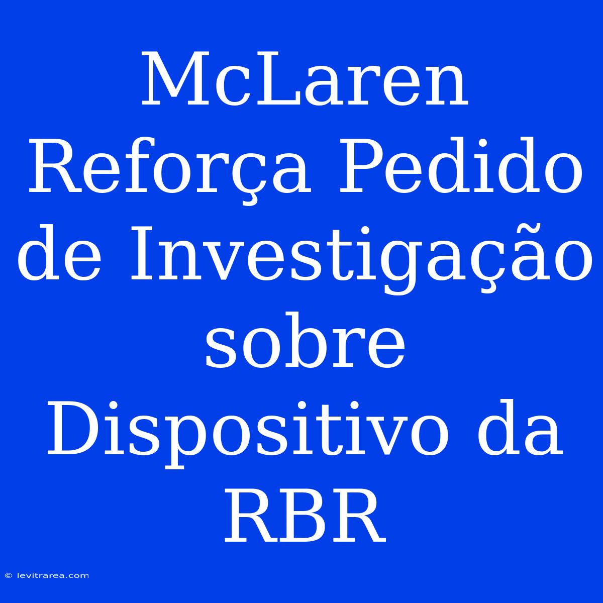 McLaren Reforça Pedido De Investigação Sobre Dispositivo Da RBR