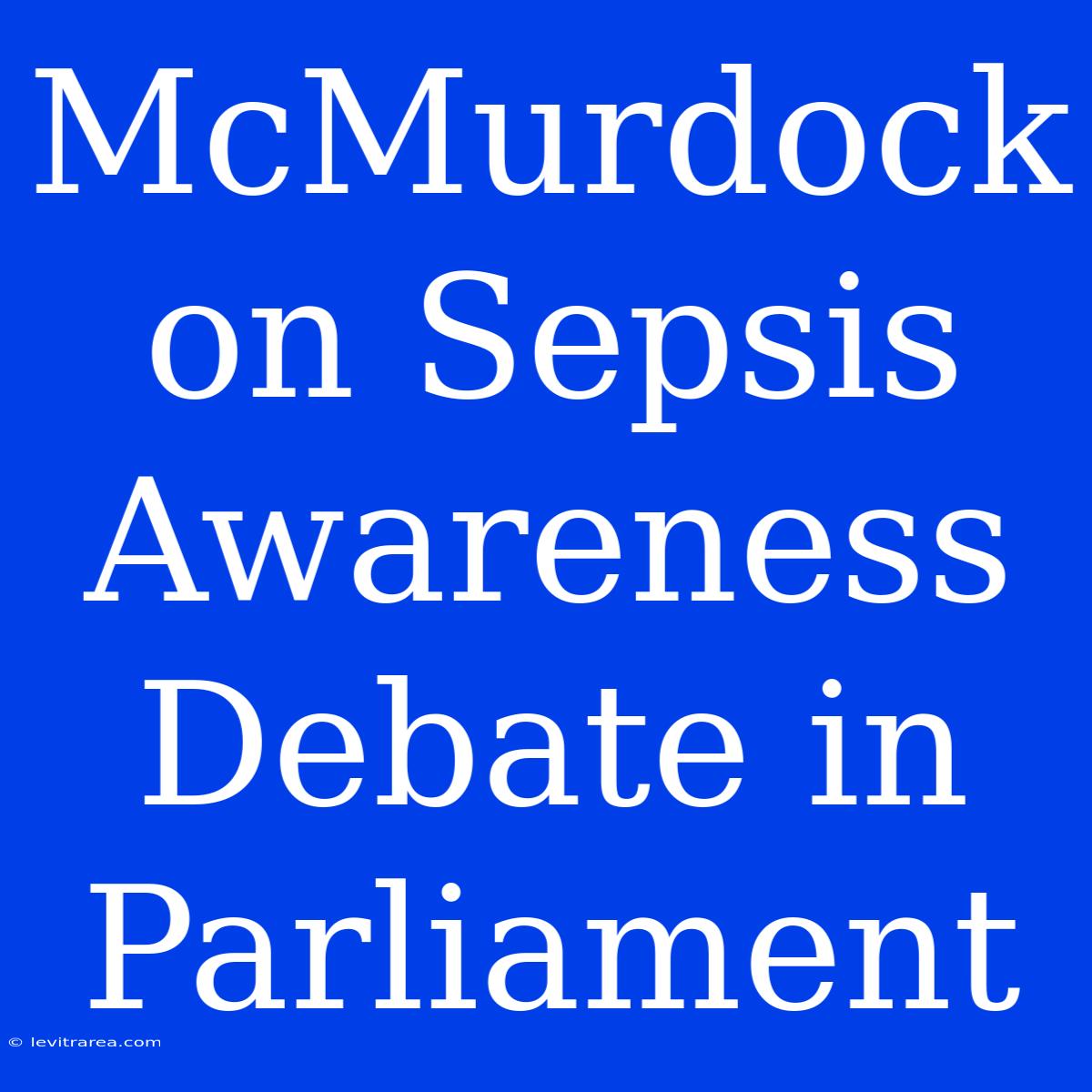 McMurdock On Sepsis Awareness Debate In Parliament