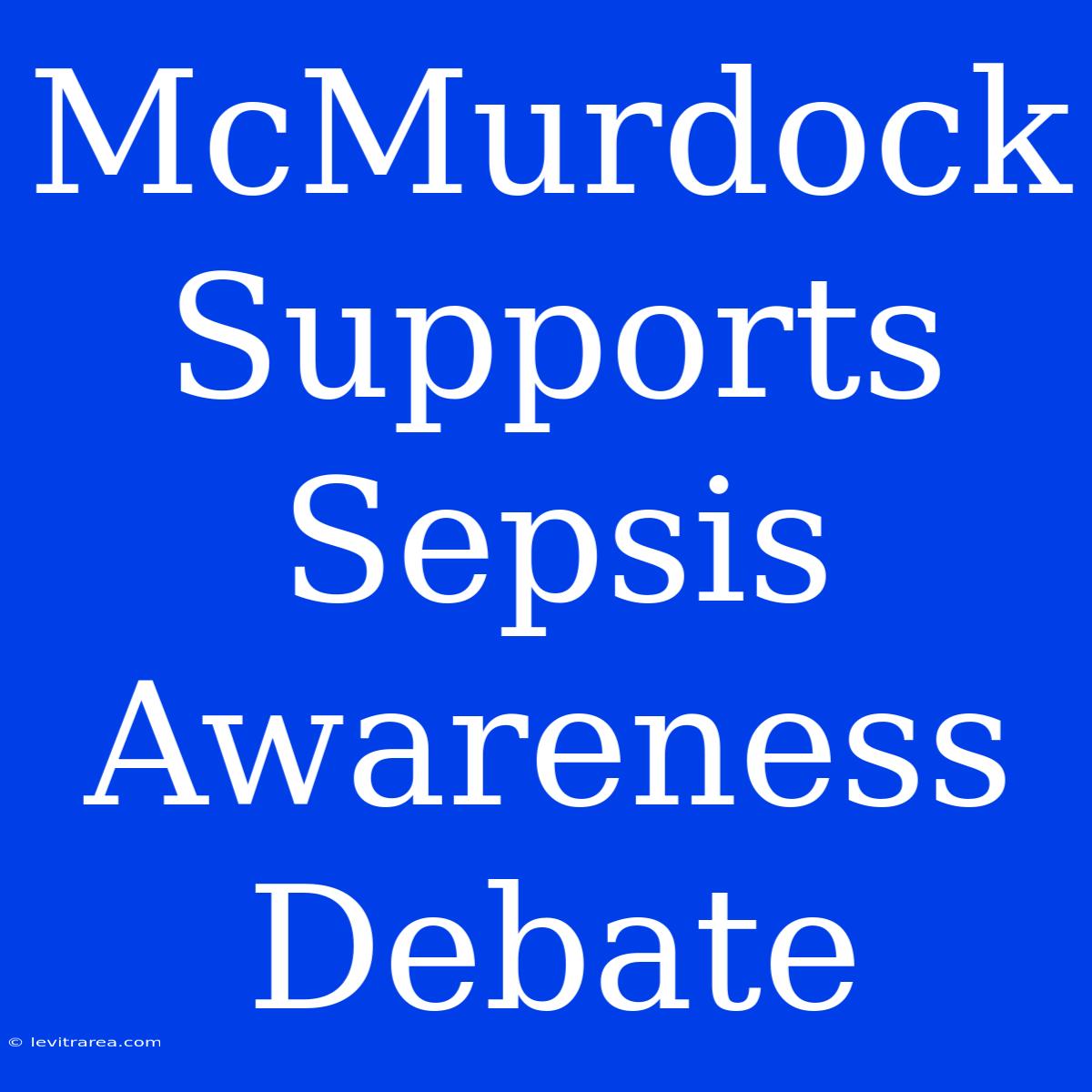 McMurdock Supports Sepsis Awareness Debate