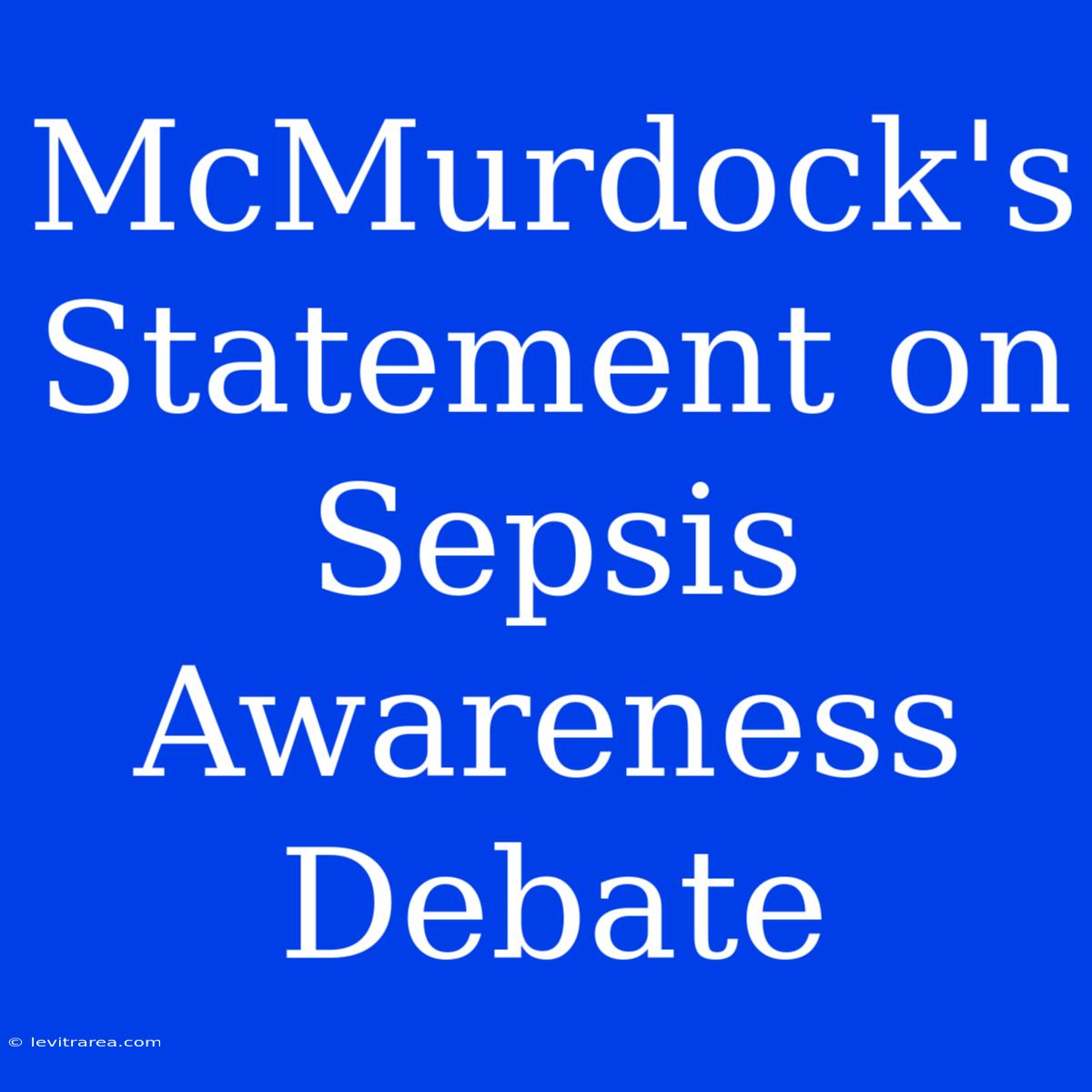 McMurdock's Statement On Sepsis Awareness Debate 