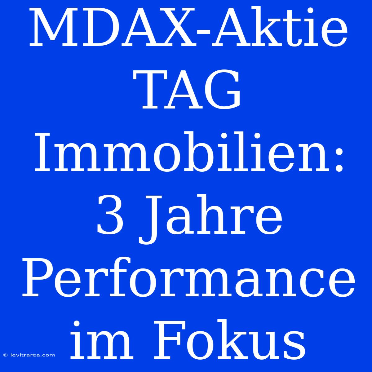 MDAX-Aktie TAG Immobilien: 3 Jahre Performance Im Fokus