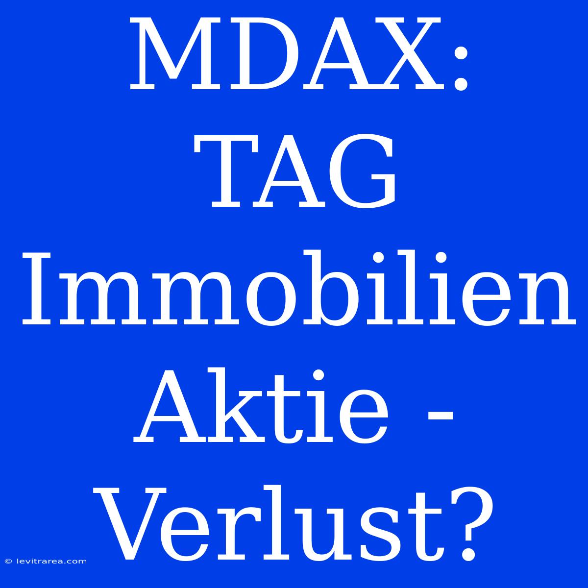 MDAX: TAG Immobilien Aktie - Verlust? 