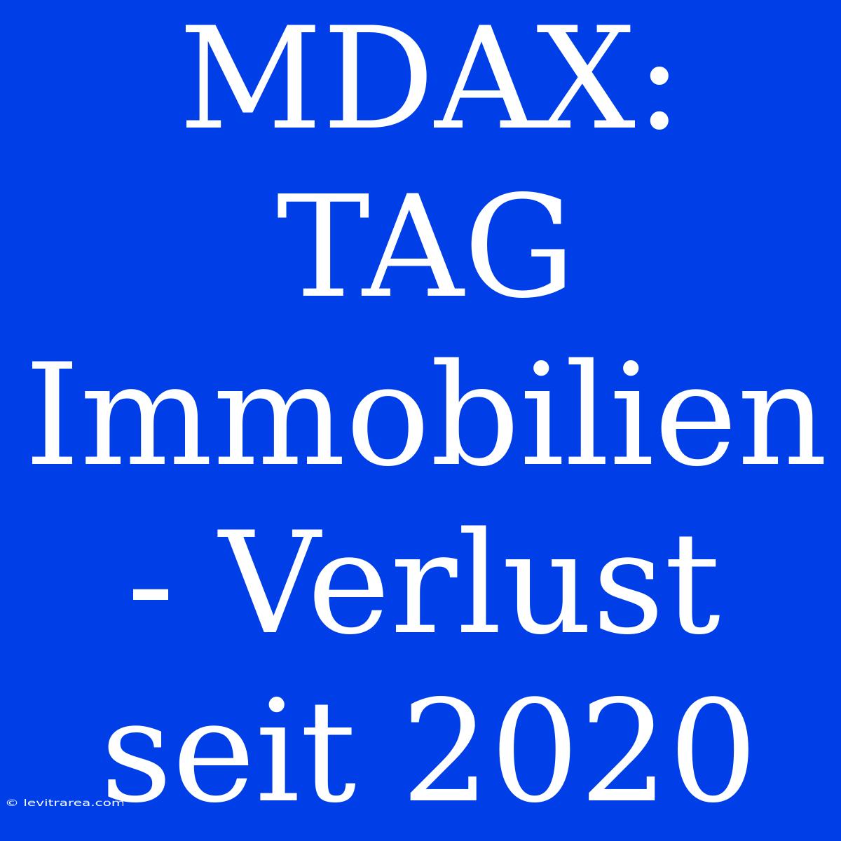 MDAX: TAG Immobilien - Verlust Seit 2020