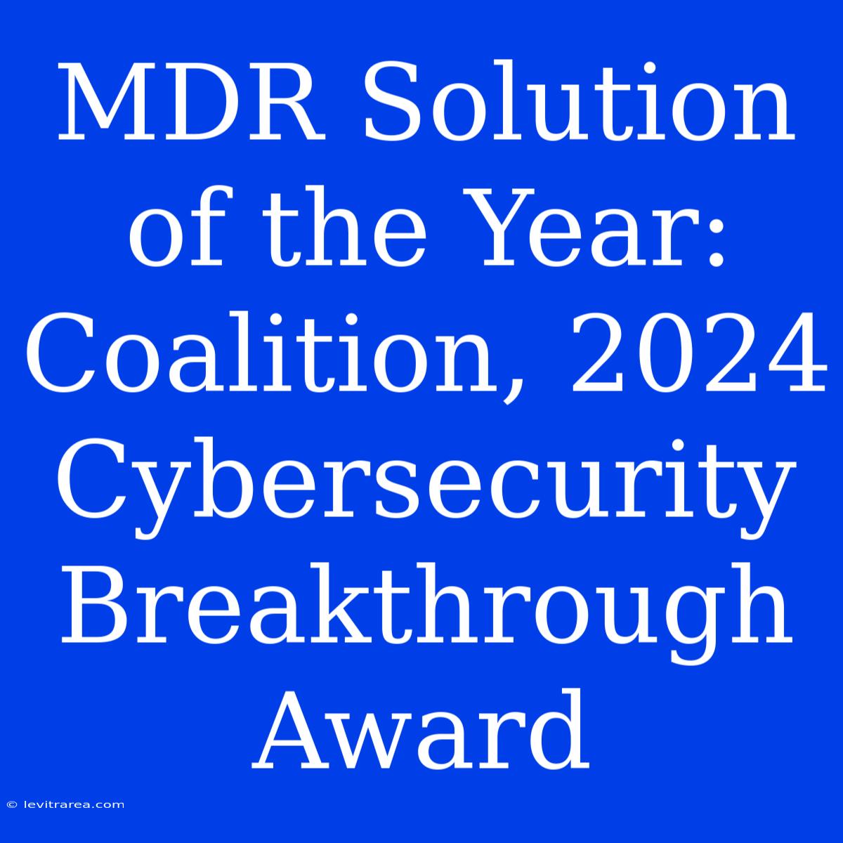 MDR Solution Of The Year: Coalition, 2024 Cybersecurity Breakthrough Award