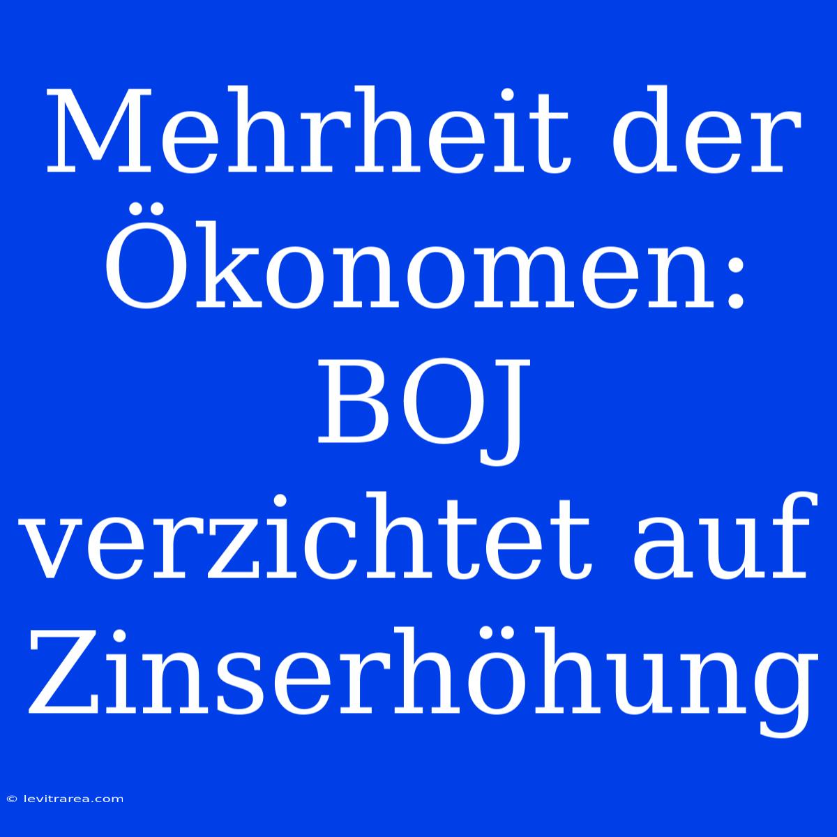 Mehrheit Der Ökonomen: BOJ Verzichtet Auf Zinserhöhung