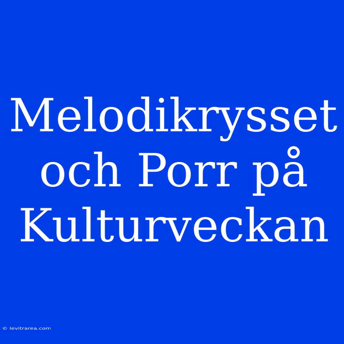 Melodikrysset Och Porr På Kulturveckan