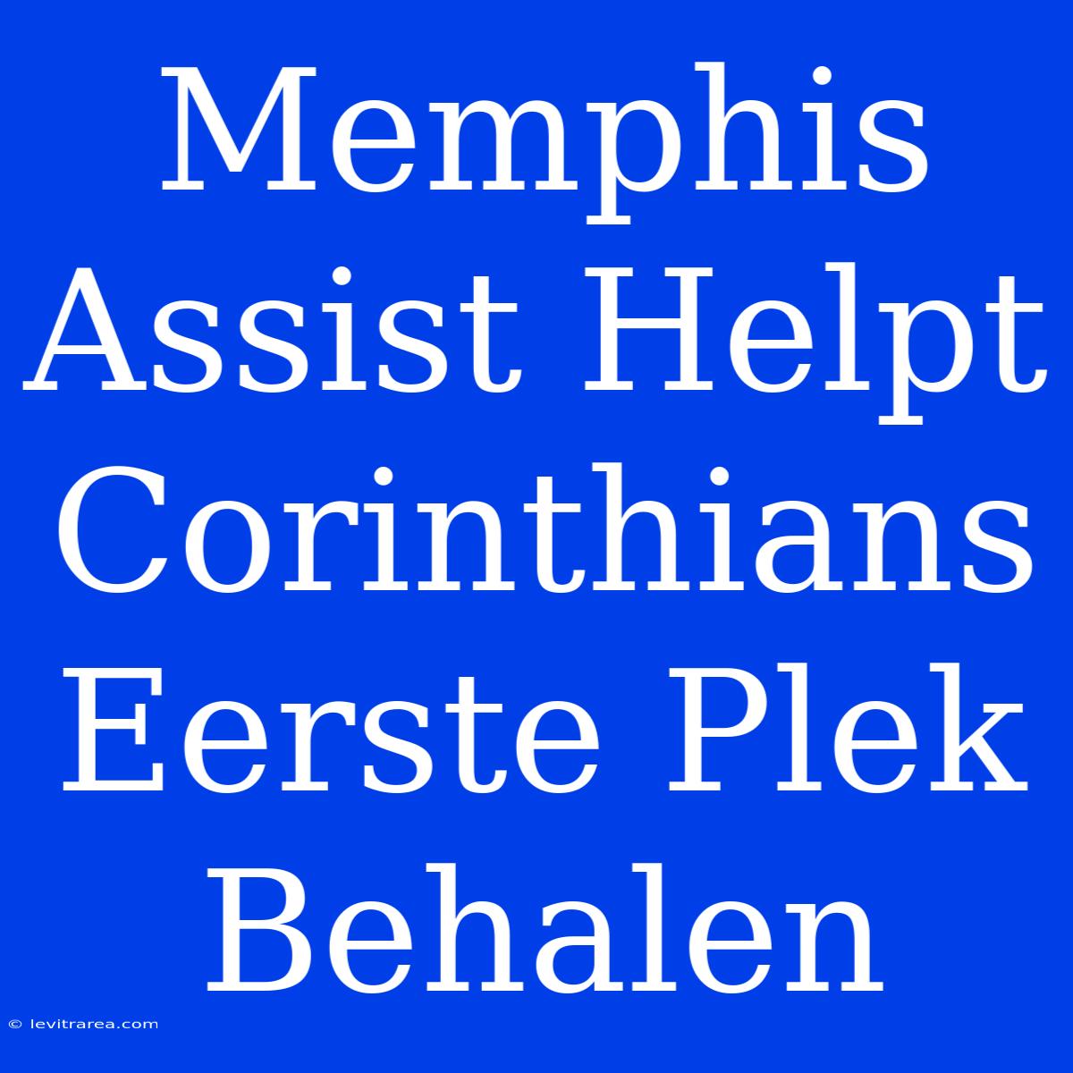 Memphis Assist Helpt Corinthians Eerste Plek Behalen