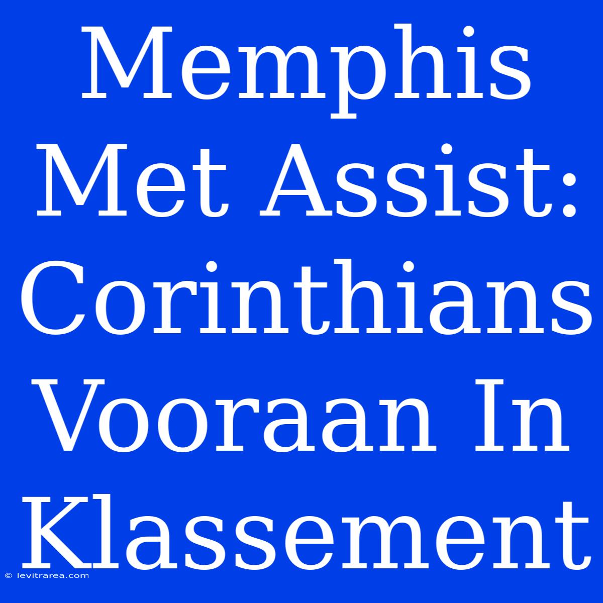 Memphis Met Assist: Corinthians Vooraan In Klassement