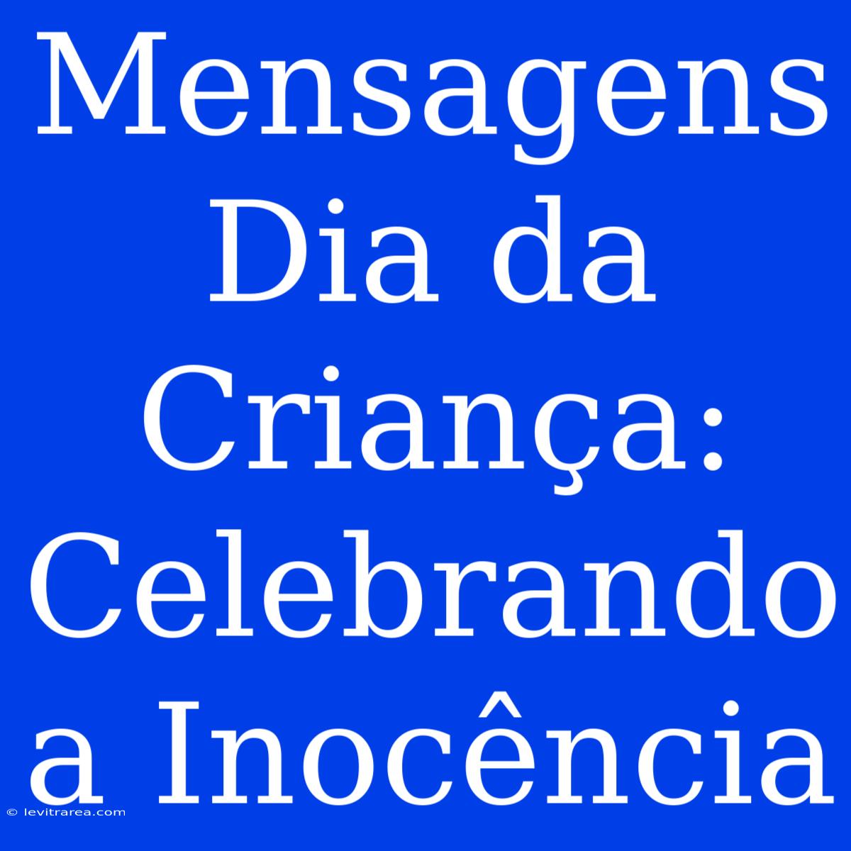 Mensagens Dia Da Criança: Celebrando A Inocência