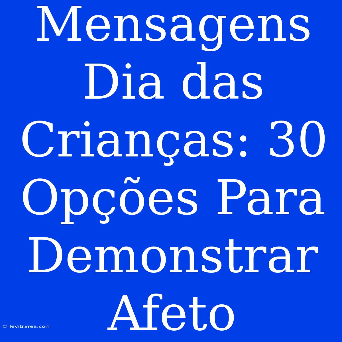 Mensagens Dia Das Crianças: 30 Opções Para Demonstrar Afeto