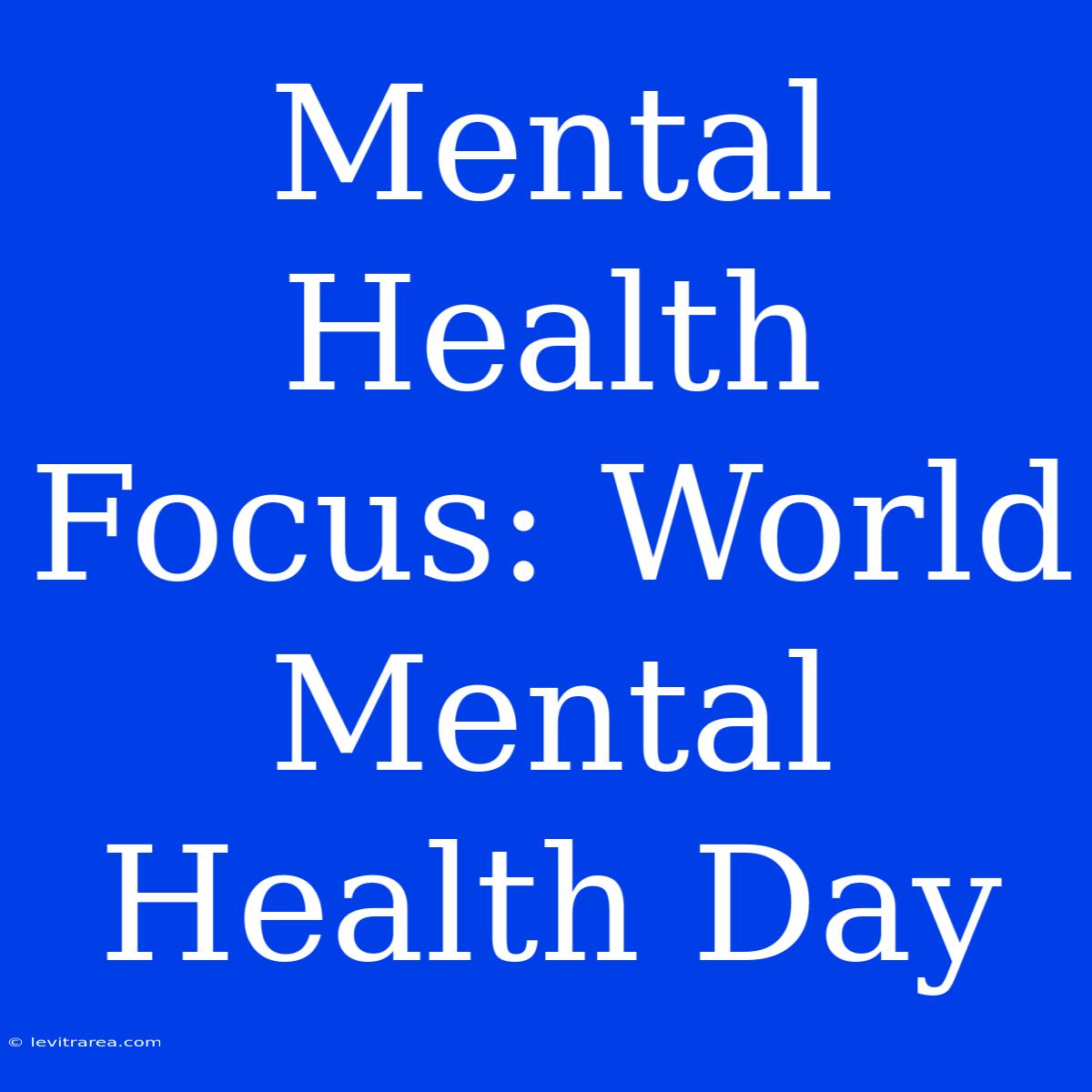 Mental Health Focus: World Mental Health Day