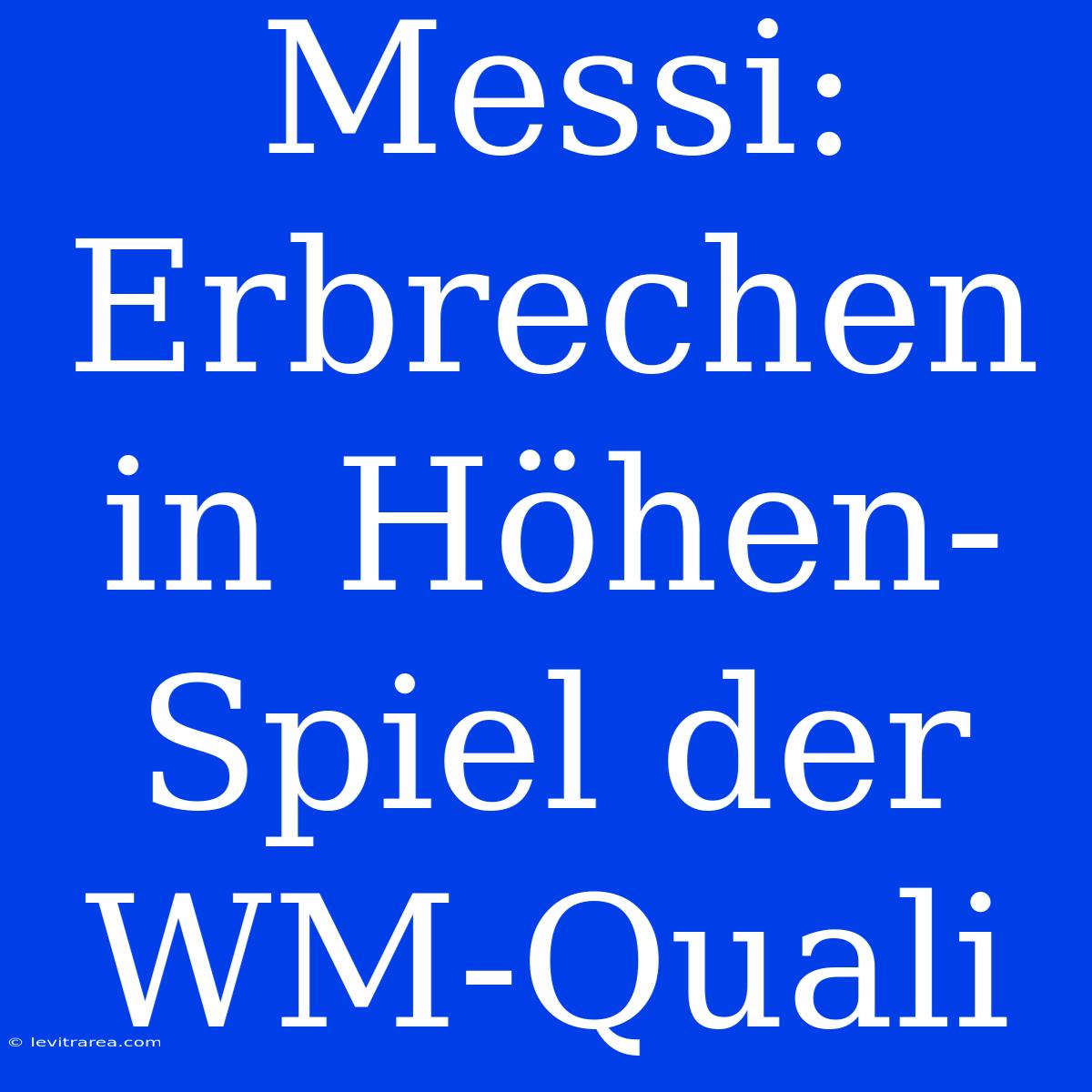 Messi: Erbrechen In Höhen-Spiel Der WM-Quali