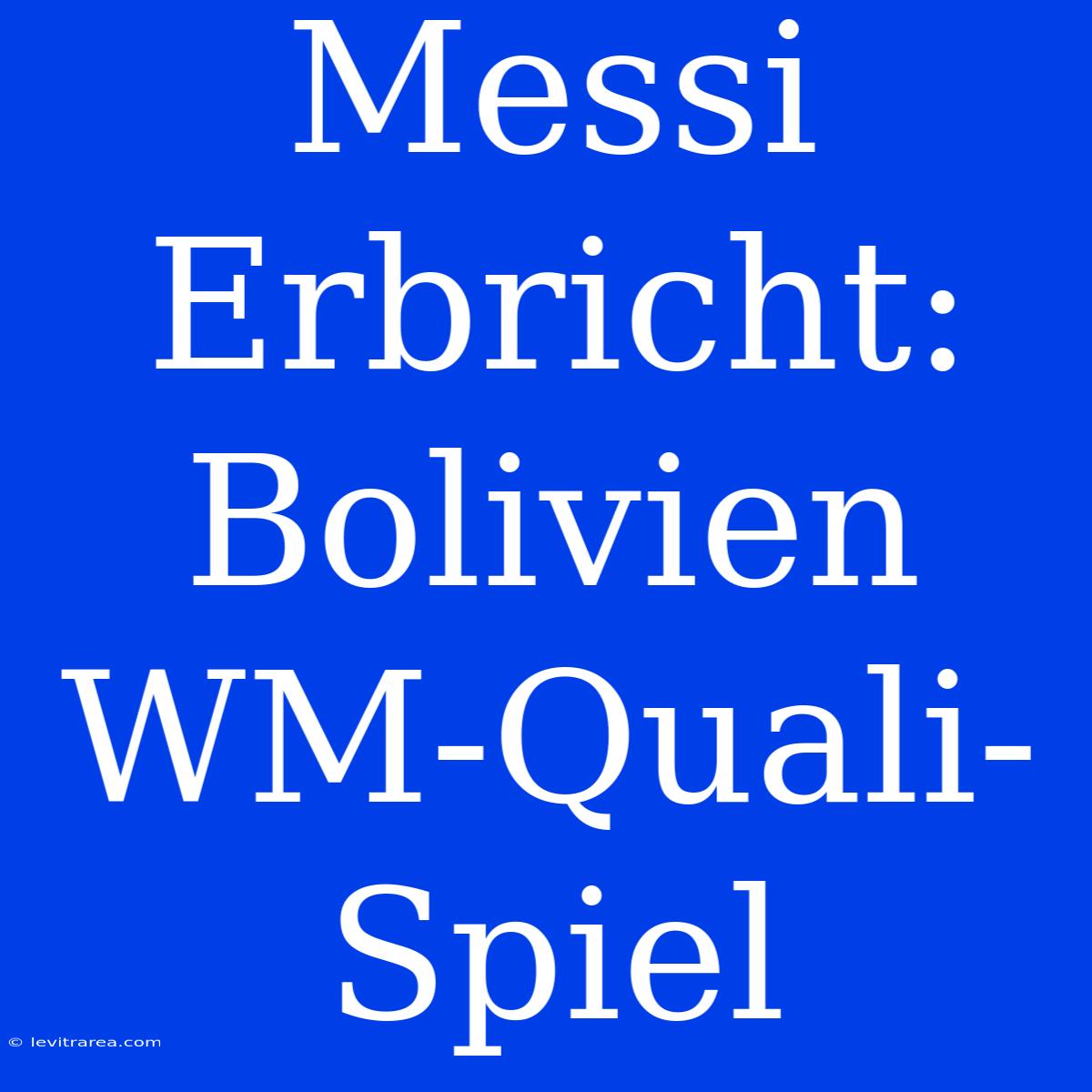 Messi Erbricht: Bolivien WM-Quali-Spiel