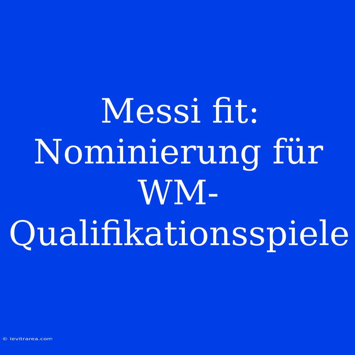 Messi Fit: Nominierung Für WM-Qualifikationsspiele