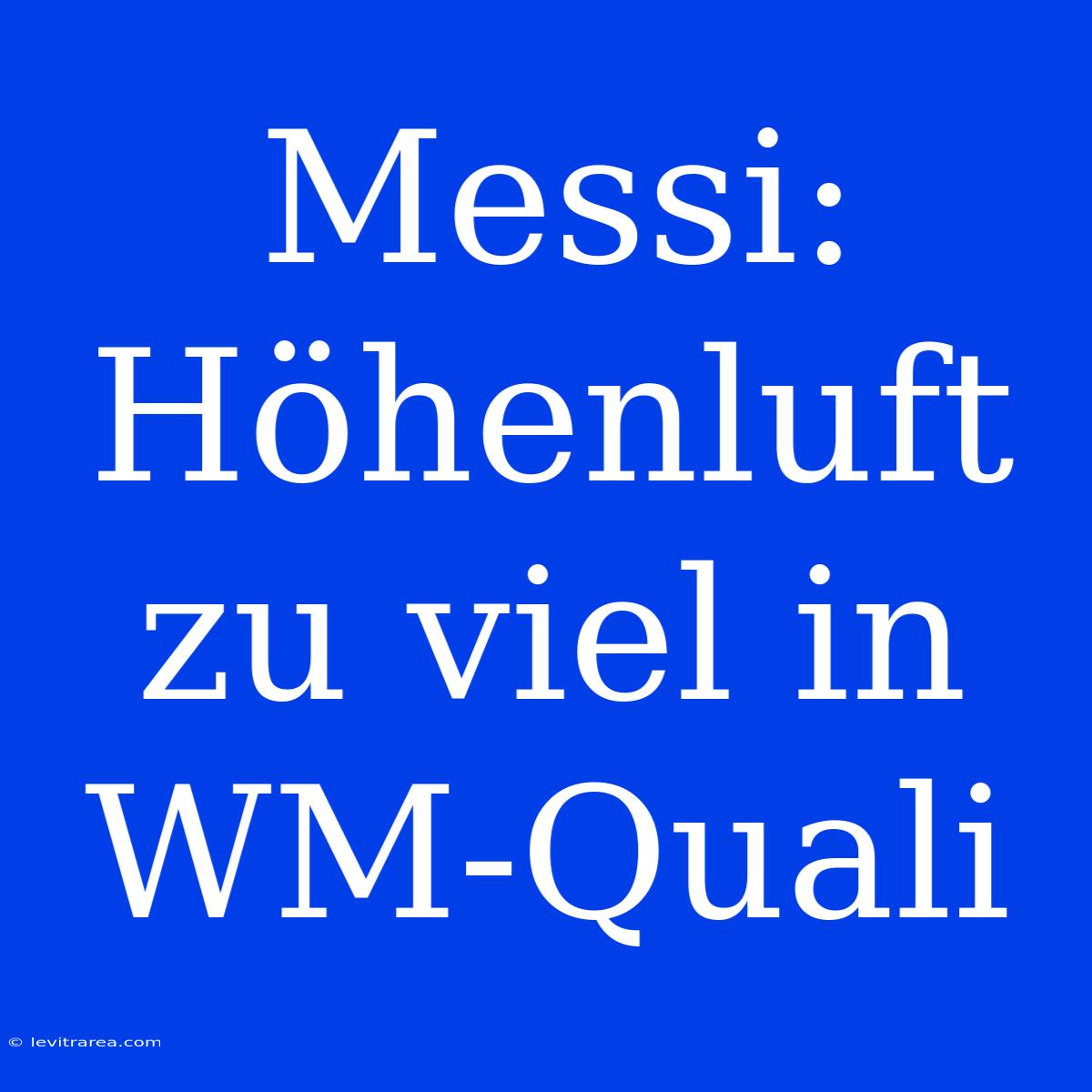 Messi: Höhenluft Zu Viel In WM-Quali