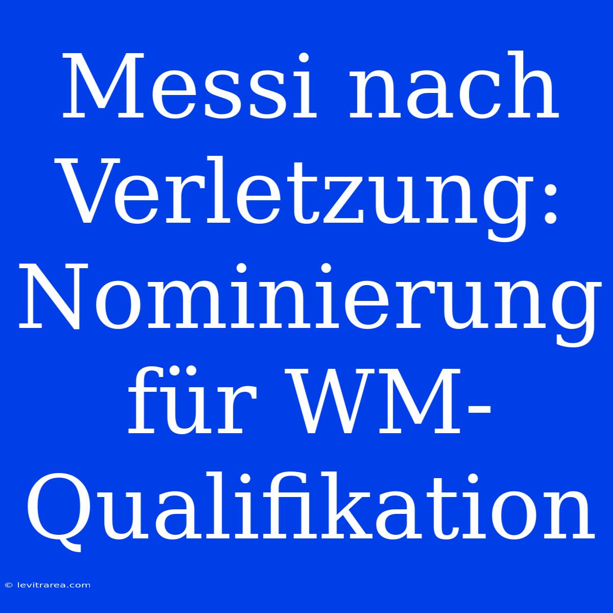 Messi Nach Verletzung: Nominierung Für WM-Qualifikation 