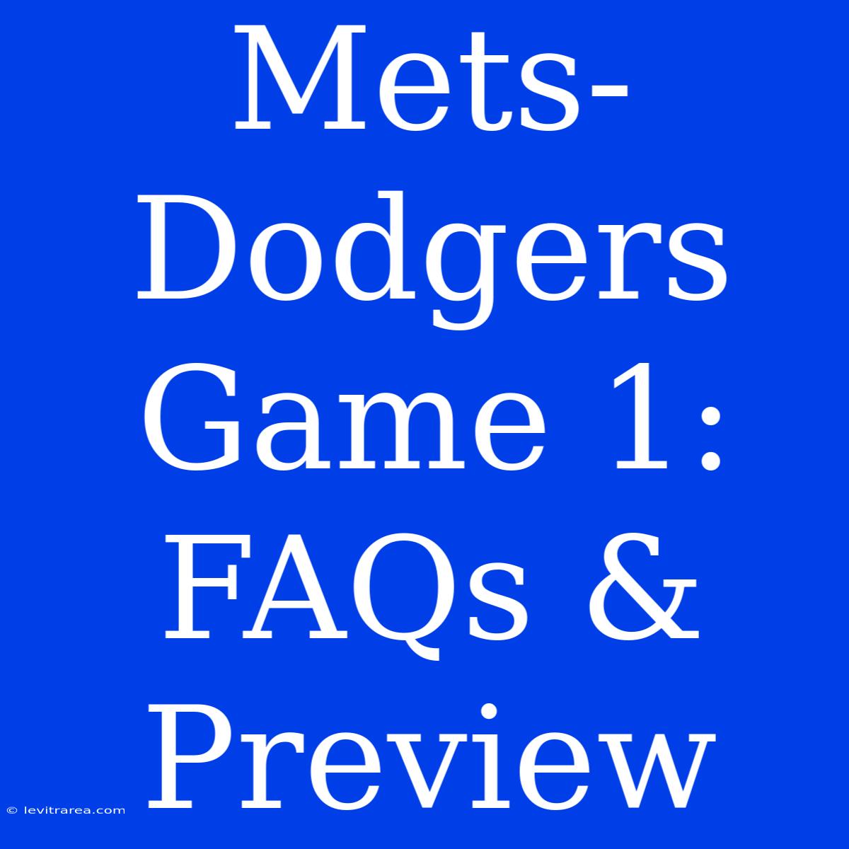 Mets-Dodgers Game 1: FAQs & Preview