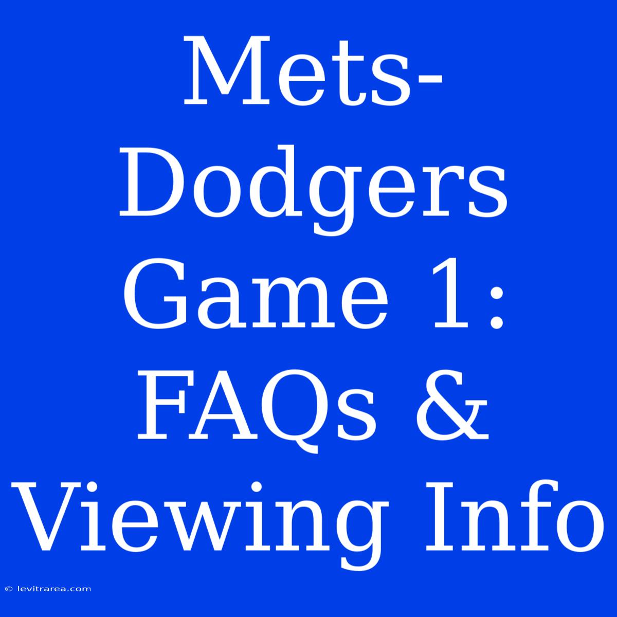 Mets-Dodgers Game 1: FAQs & Viewing Info