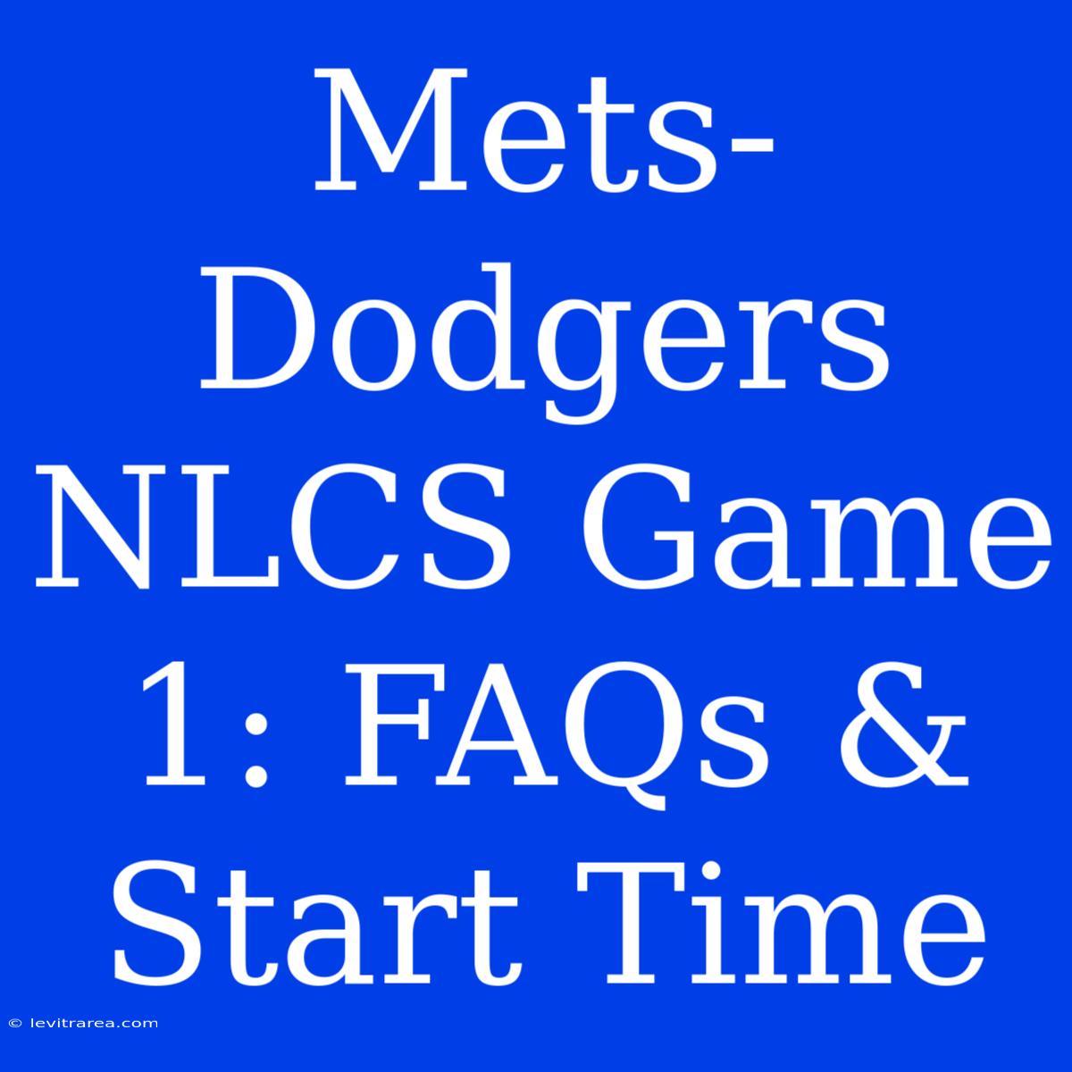 Mets-Dodgers NLCS Game 1: FAQs & Start Time