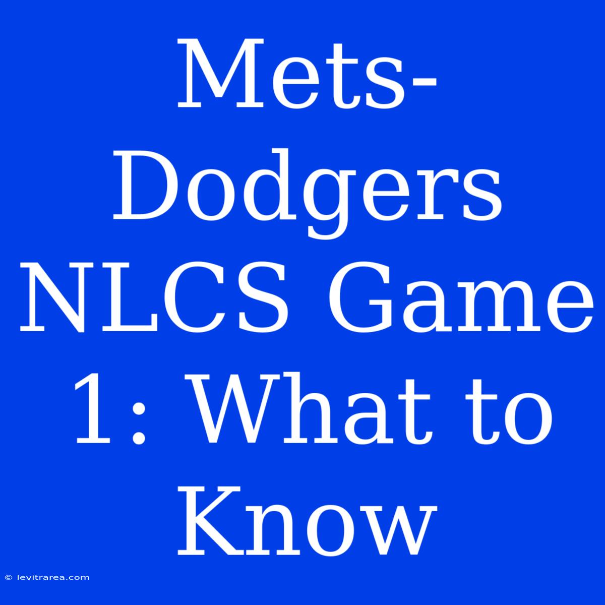 Mets-Dodgers NLCS Game 1: What To Know