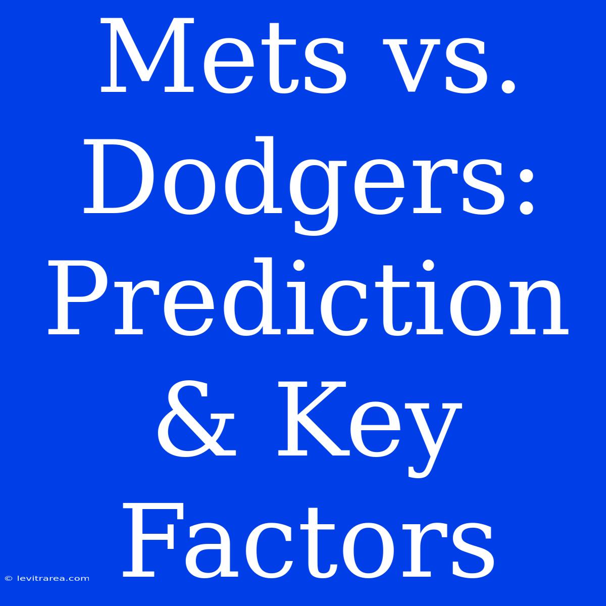 Mets Vs. Dodgers: Prediction & Key Factors