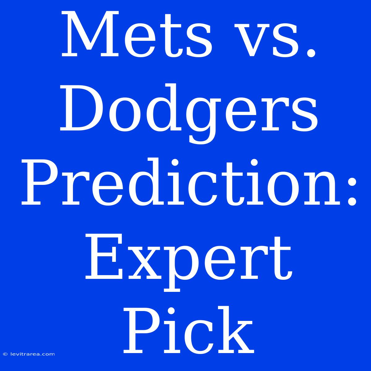 Mets Vs. Dodgers Prediction: Expert Pick