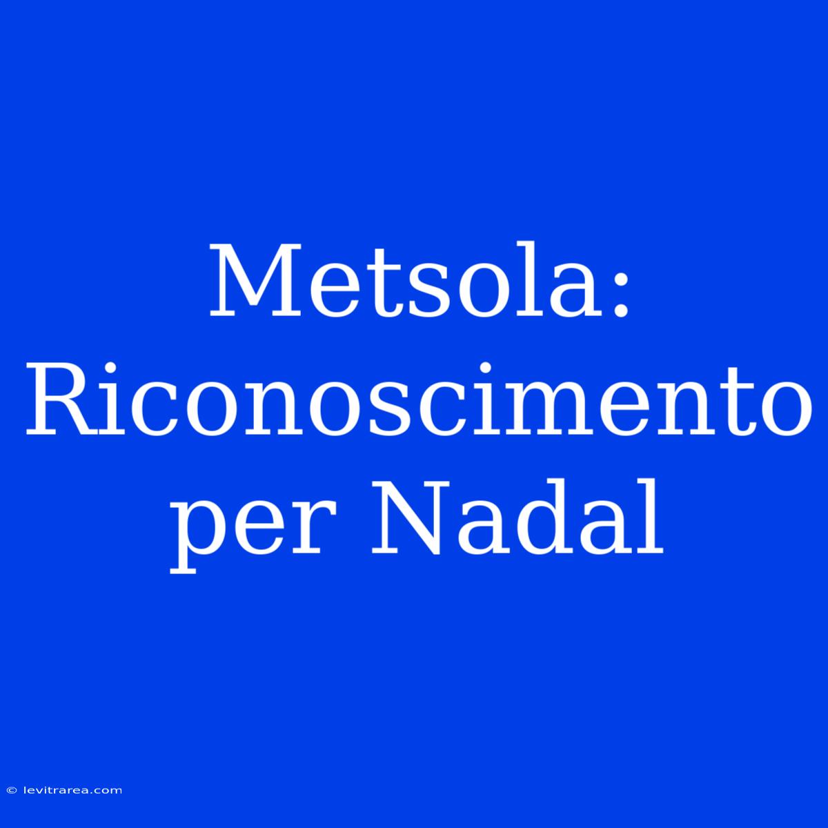 Metsola: Riconoscimento Per Nadal