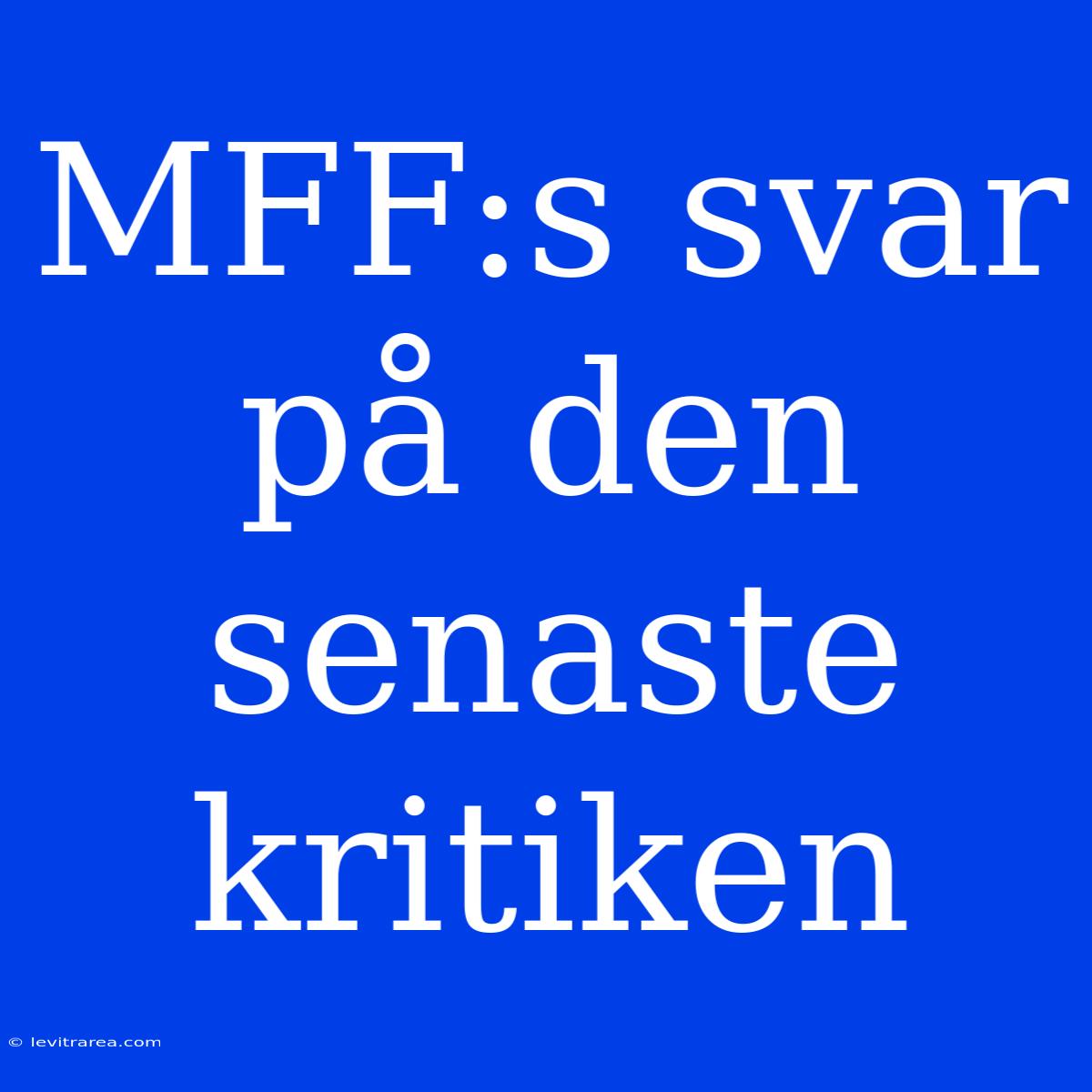 MFF:s Svar På Den Senaste Kritiken