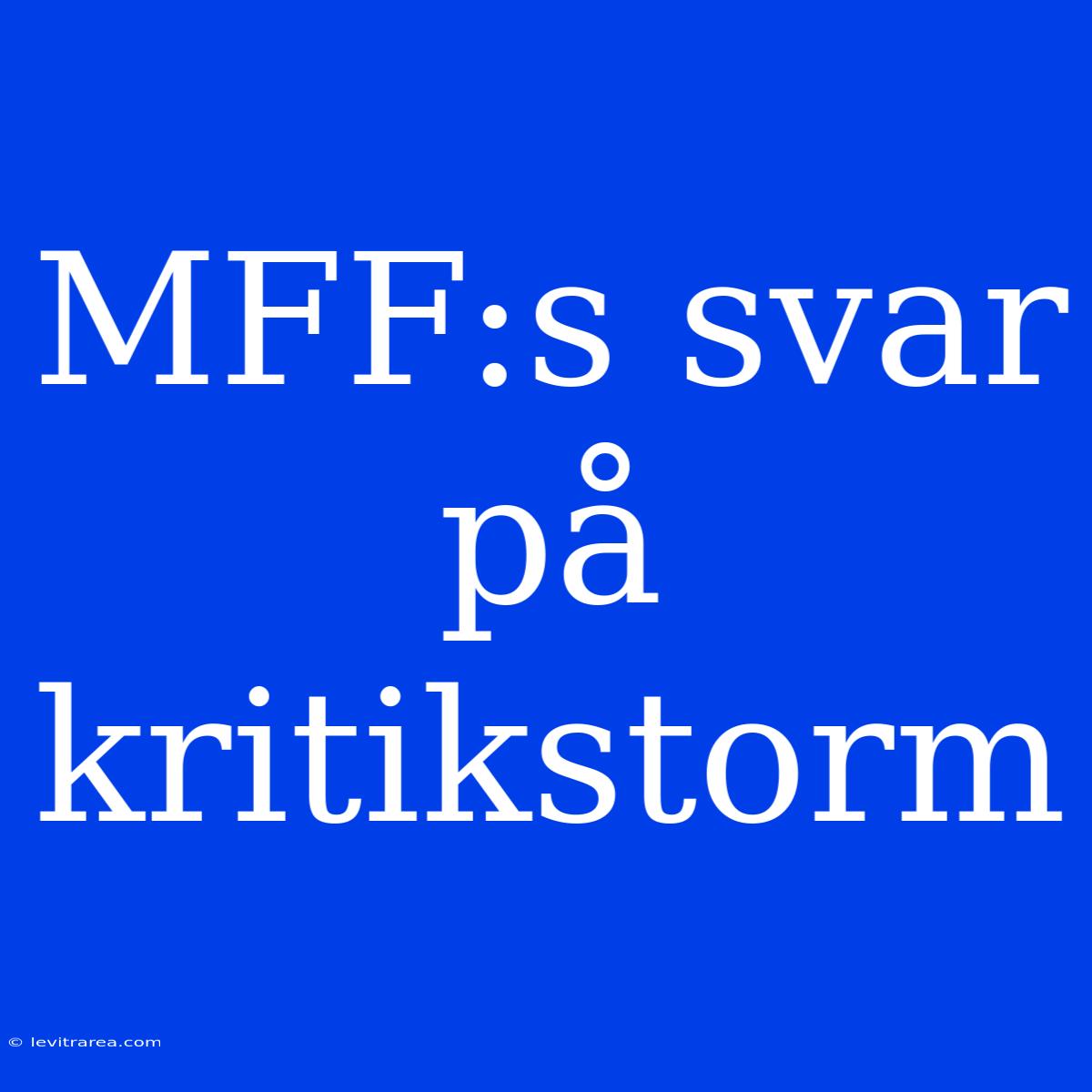 MFF:s Svar På Kritikstorm