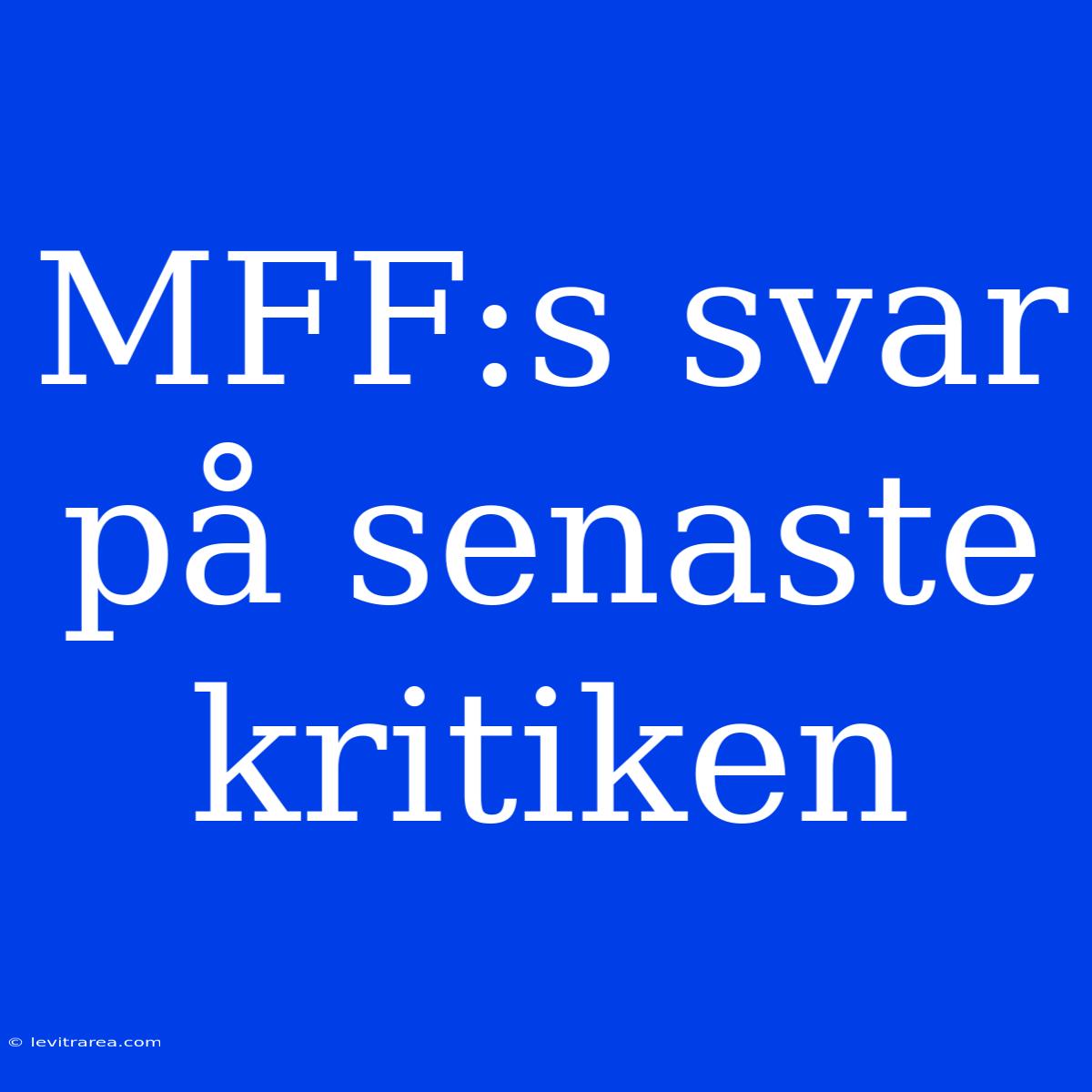 MFF:s Svar På Senaste Kritiken