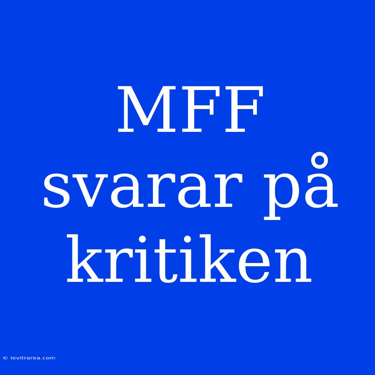 MFF Svarar På Kritiken