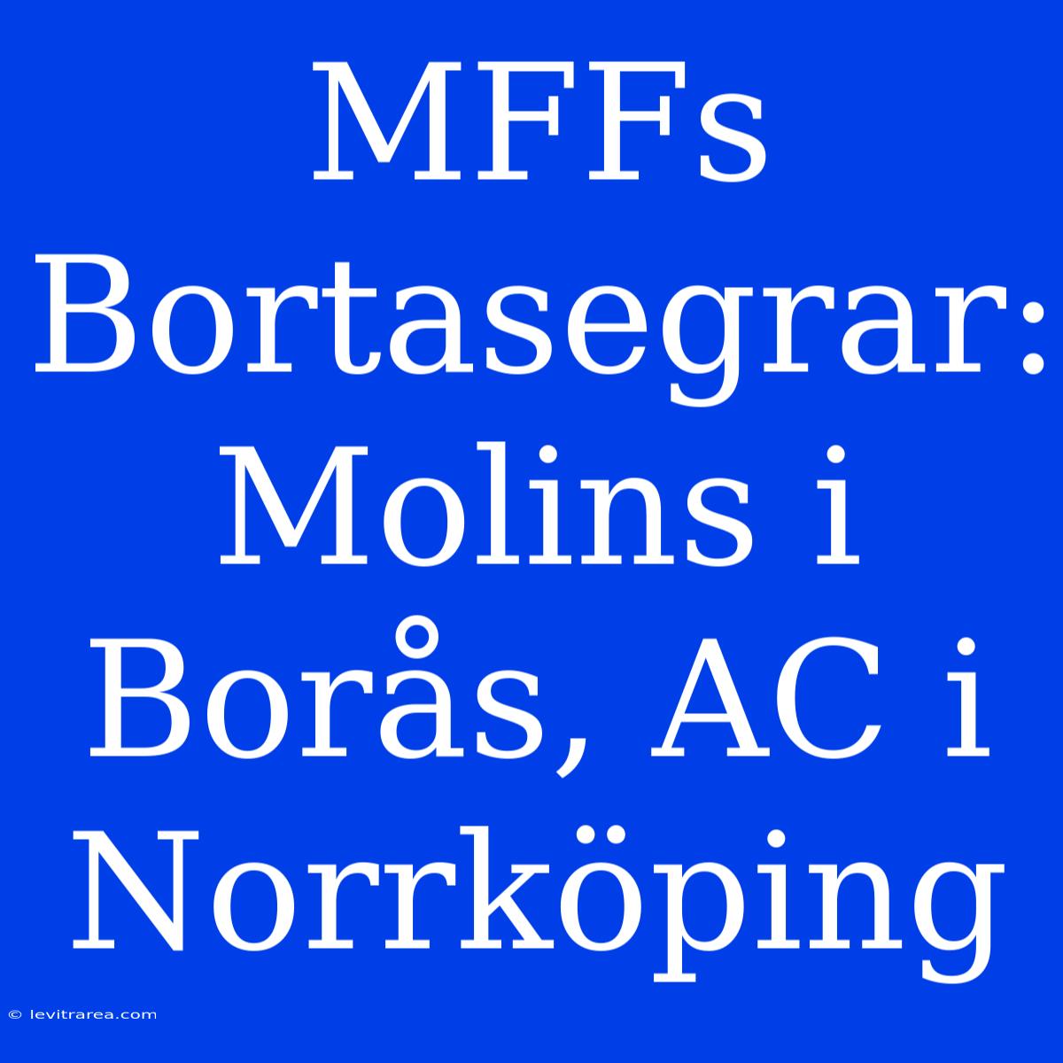 MFFs Bortasegrar: Molins I Borås, AC I Norrköping