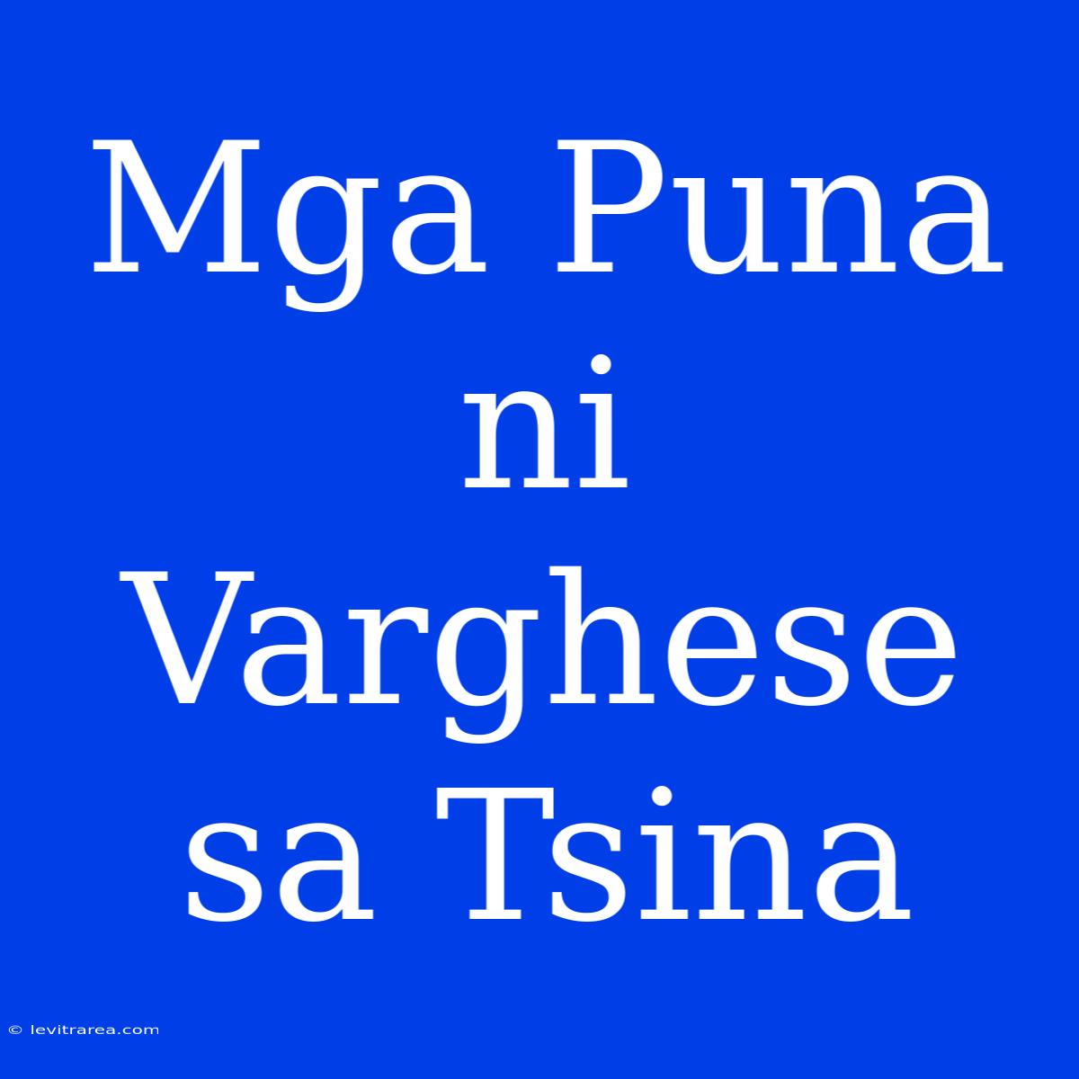 Mga Puna Ni Varghese Sa Tsina