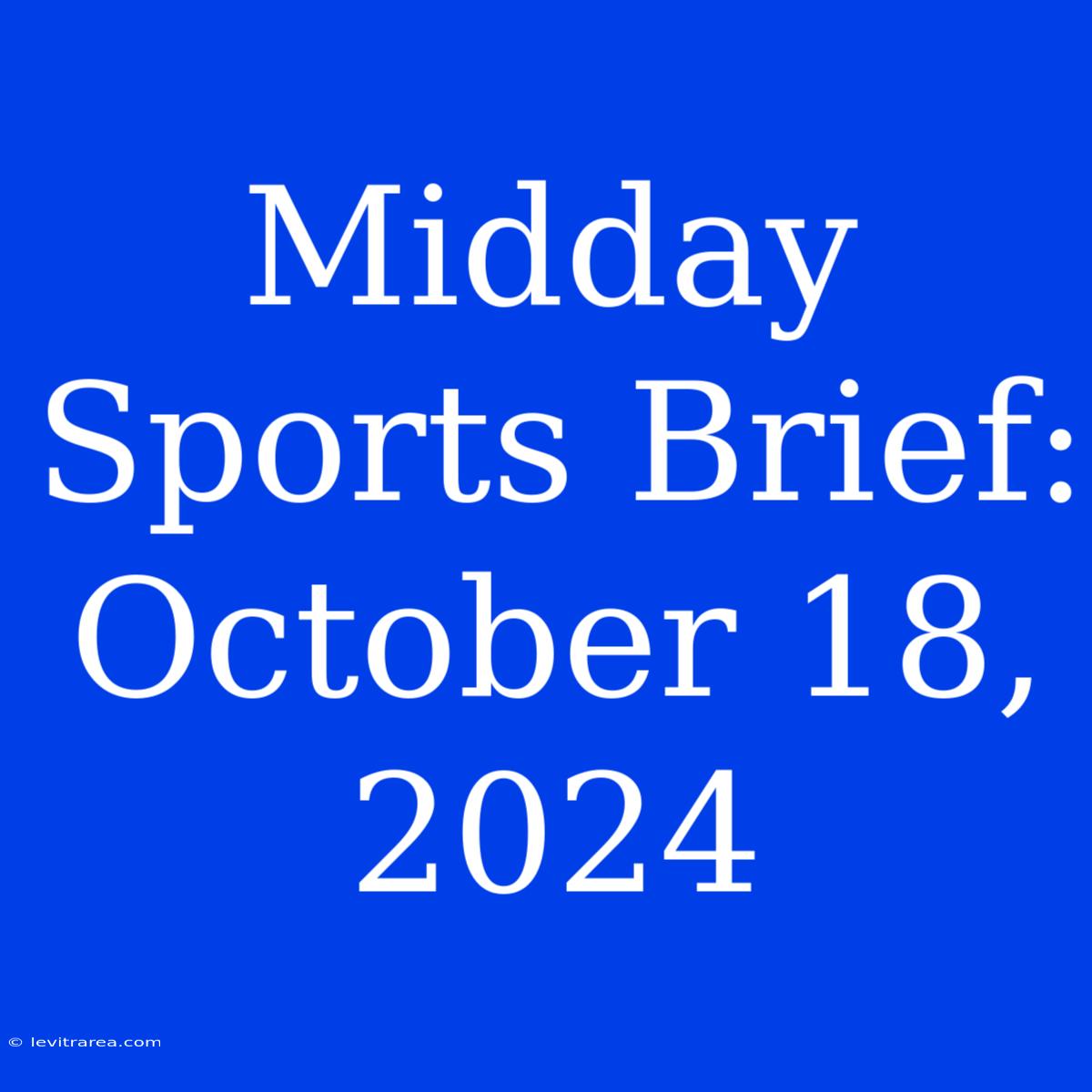 Midday Sports Brief: October 18, 2024