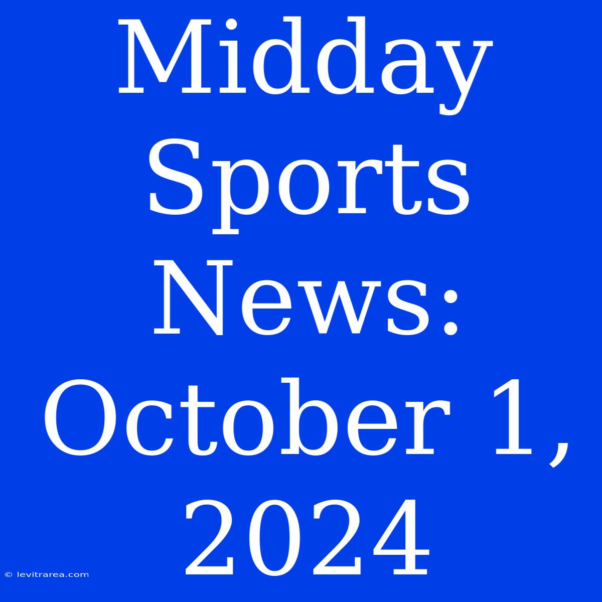 Midday Sports News: October 1, 2024