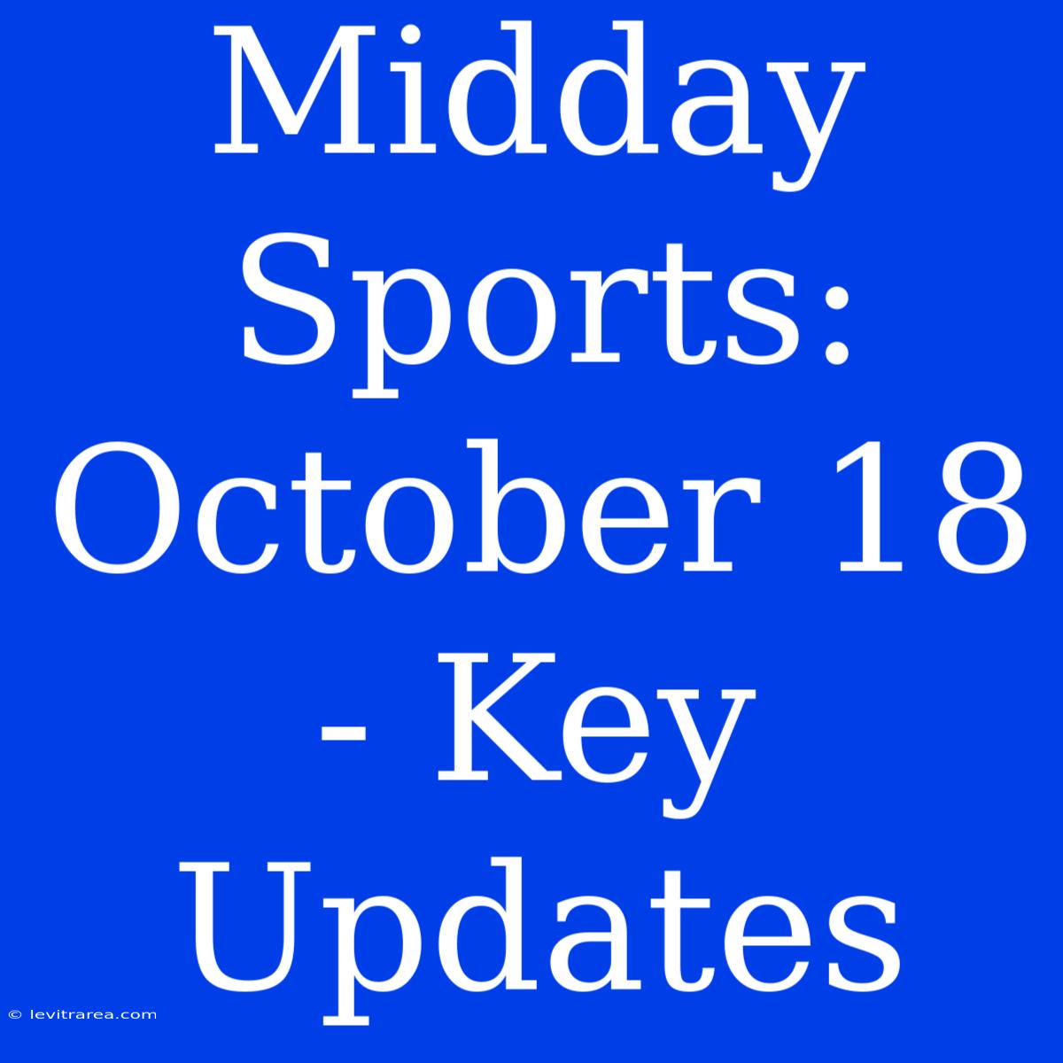 Midday Sports: October 18 - Key Updates