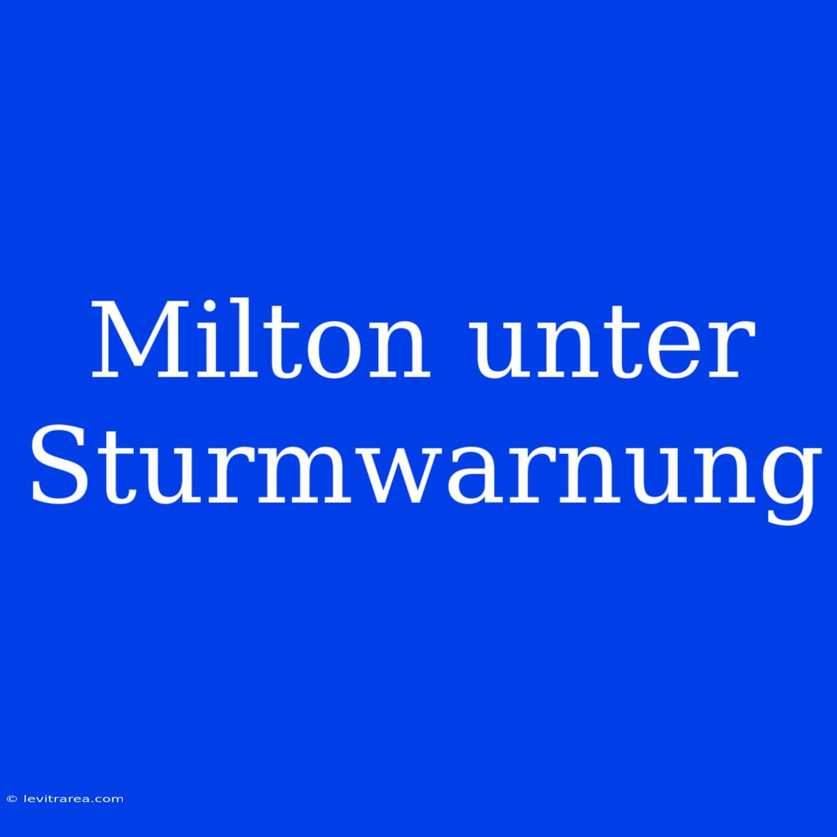 Milton Unter Sturmwarnung