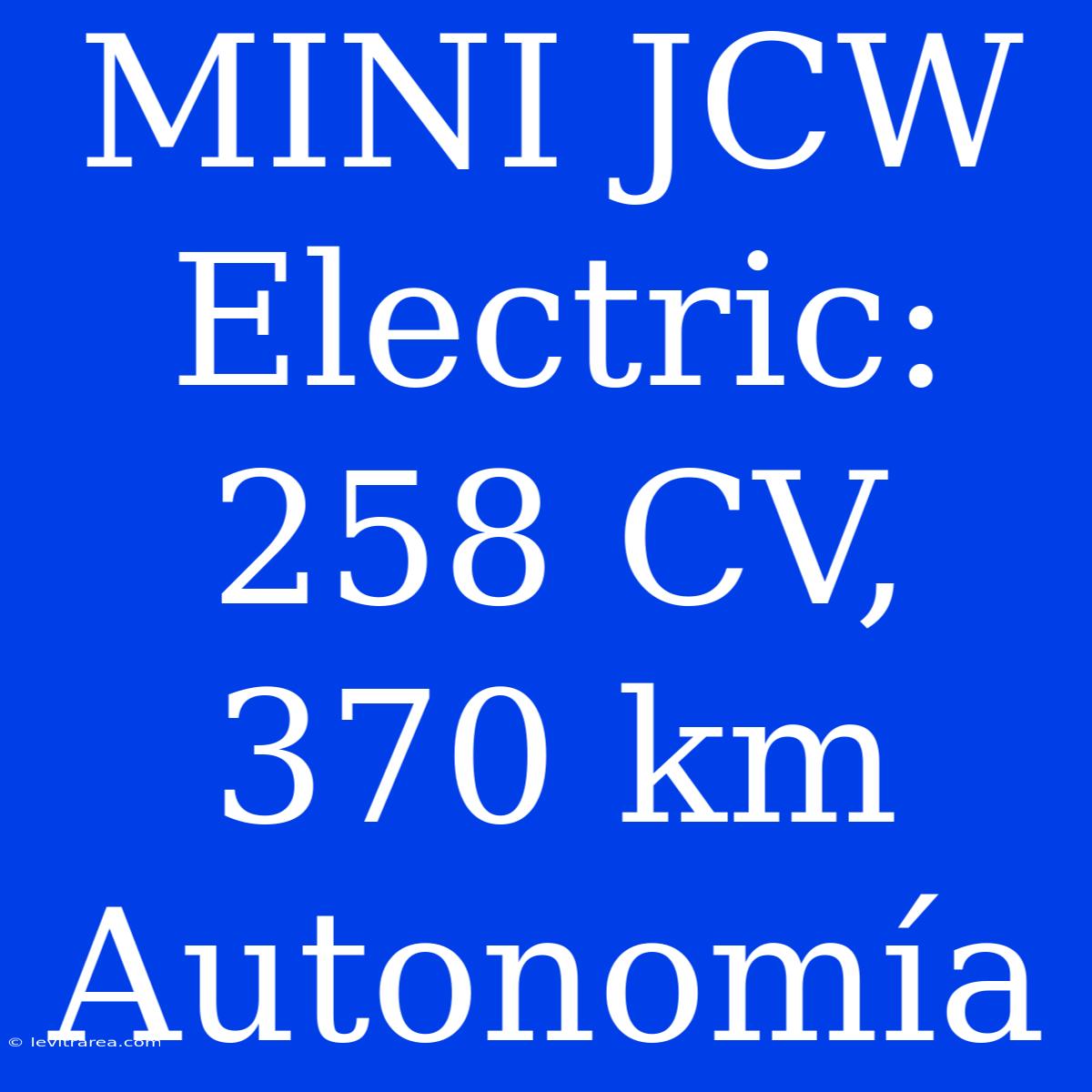 MINI JCW Electric: 258 CV, 370 Km Autonomía