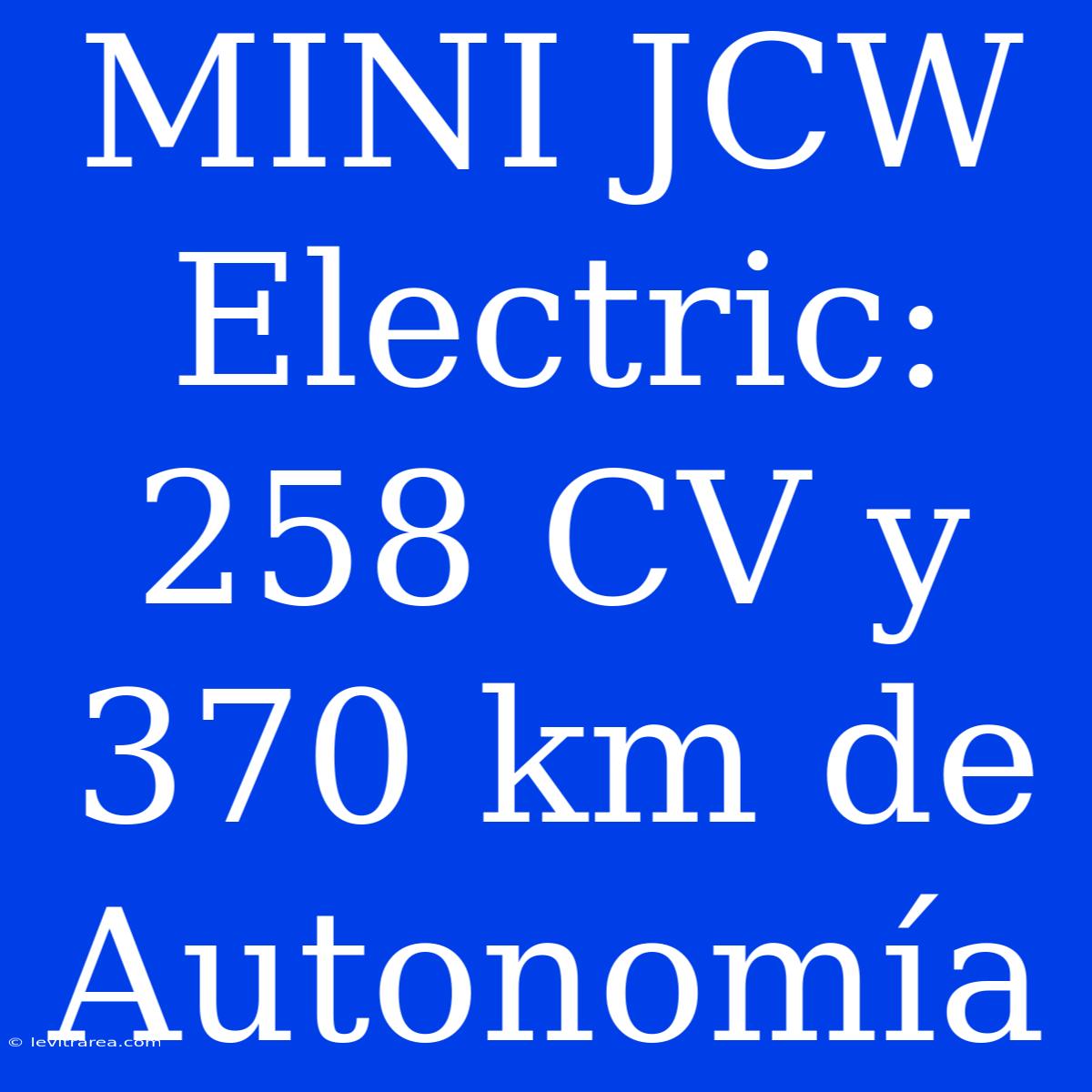 MINI JCW Electric: 258 CV Y 370 Km De Autonomía